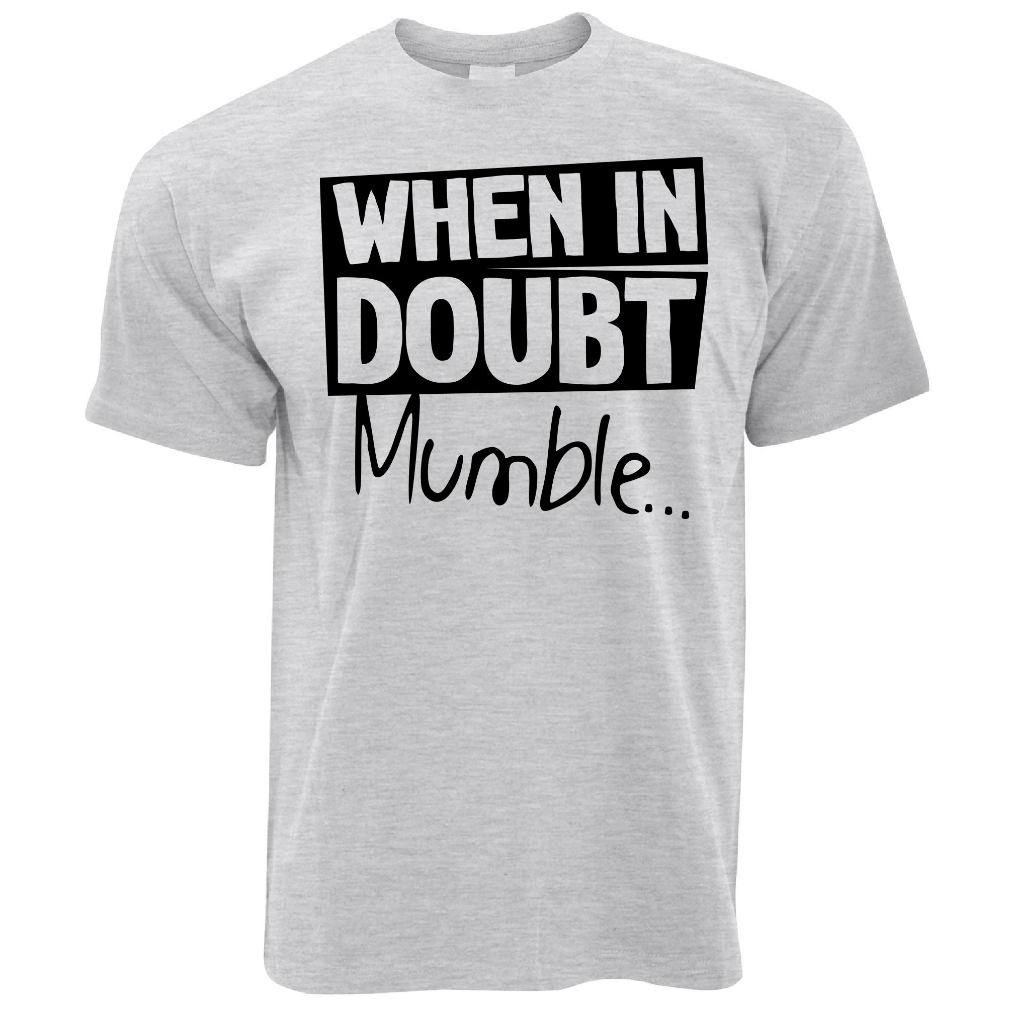 When In Doubt Mumble T Shirt