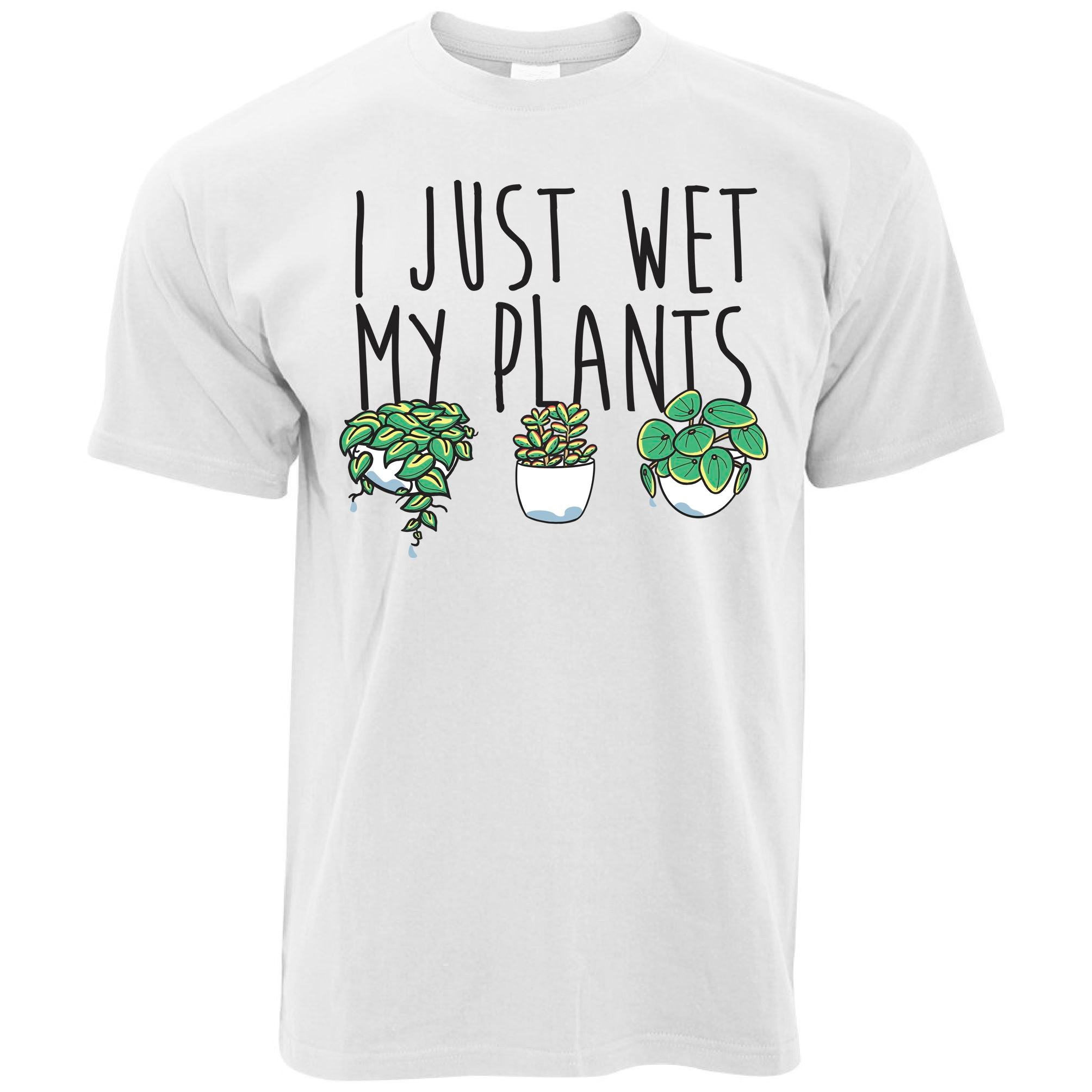 I Just Wet My Plants T Shirt