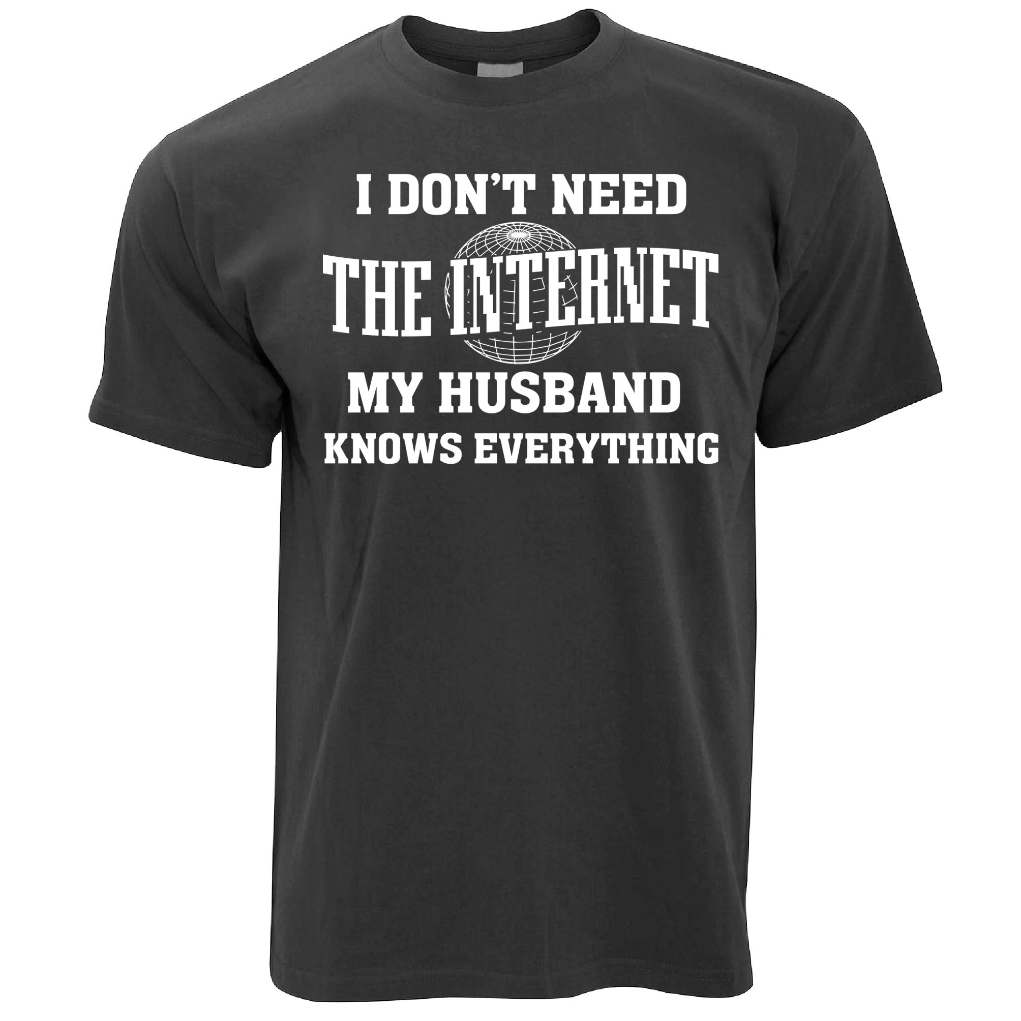 Don't Need The Internet T Shirt Husband Knows Everything