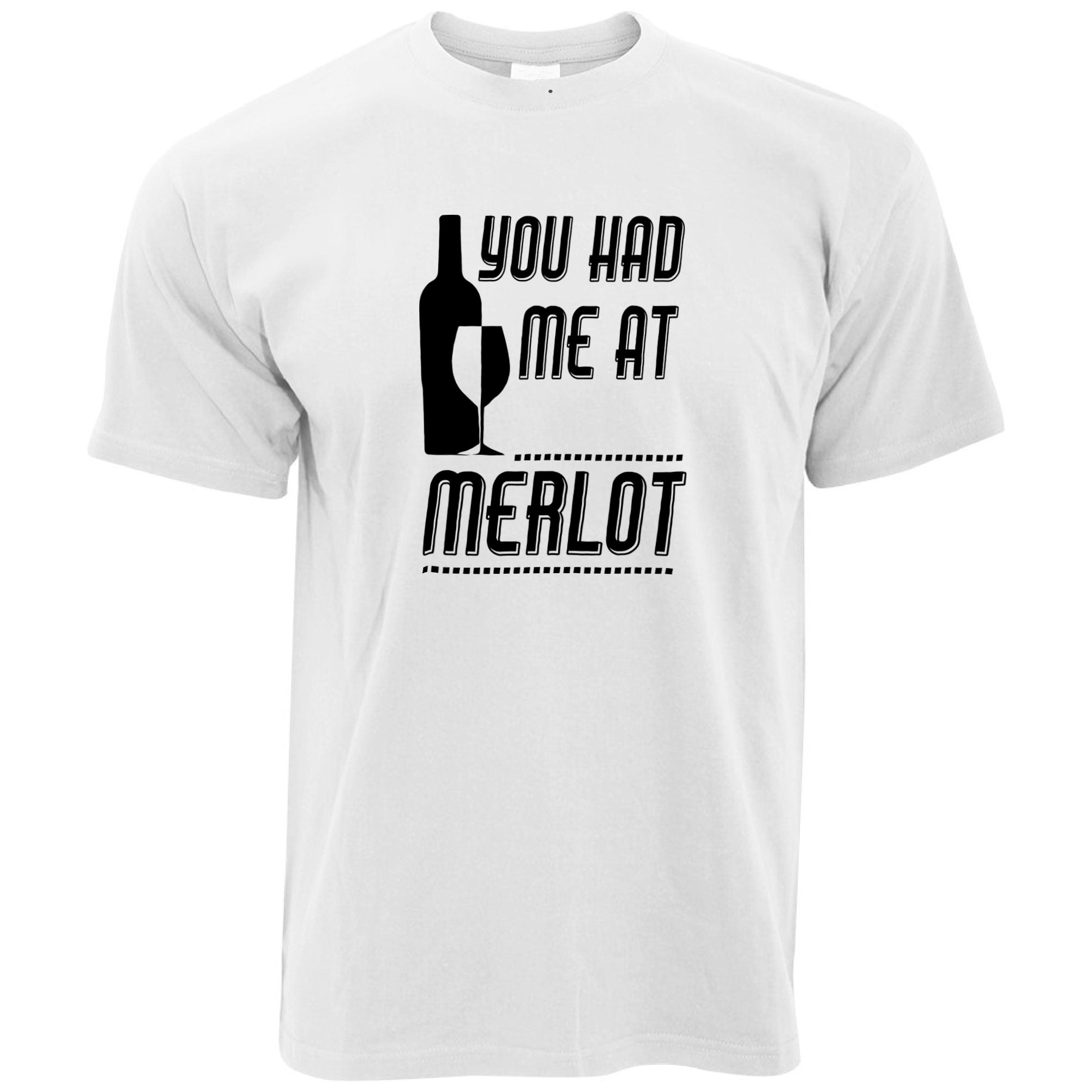 Novelty Drinking T Shirt You Had Me At Merlot Slogan