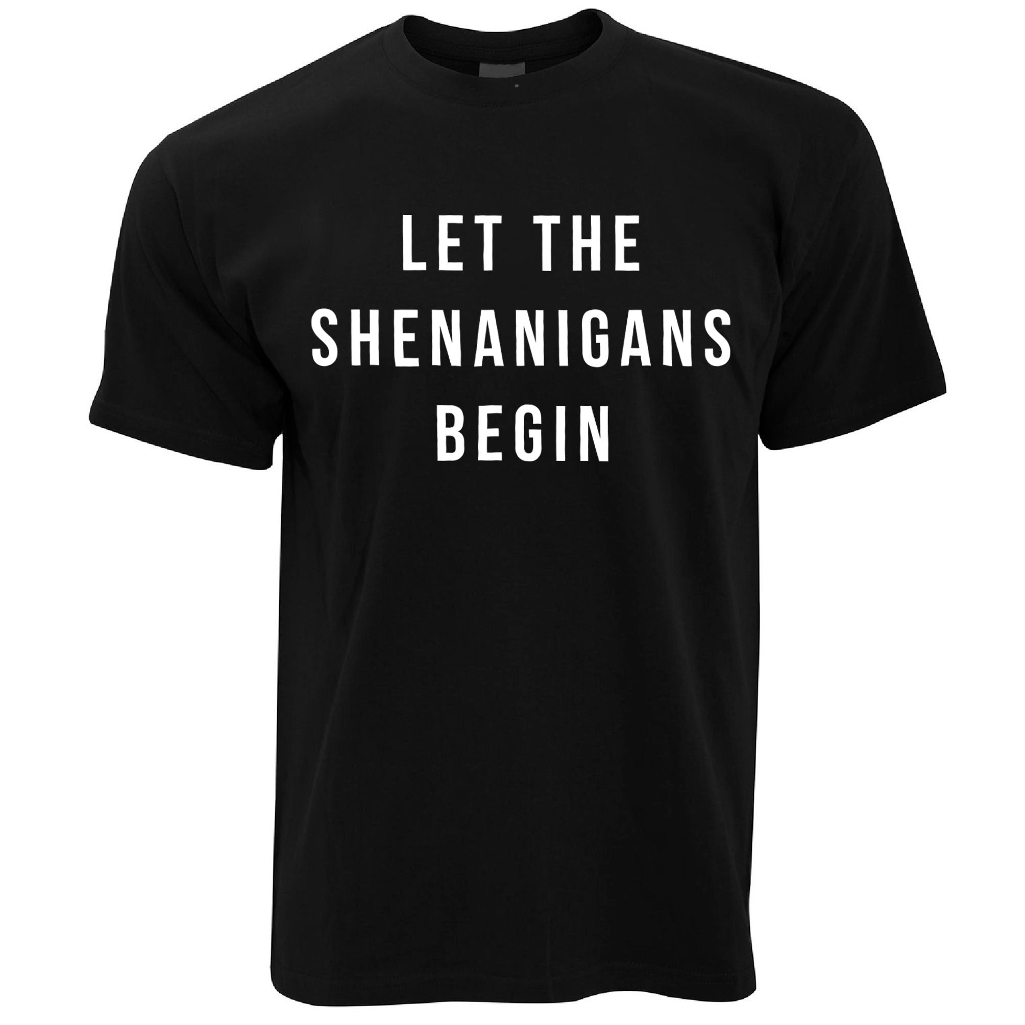 Let The Shenanigans Begin T Shirt