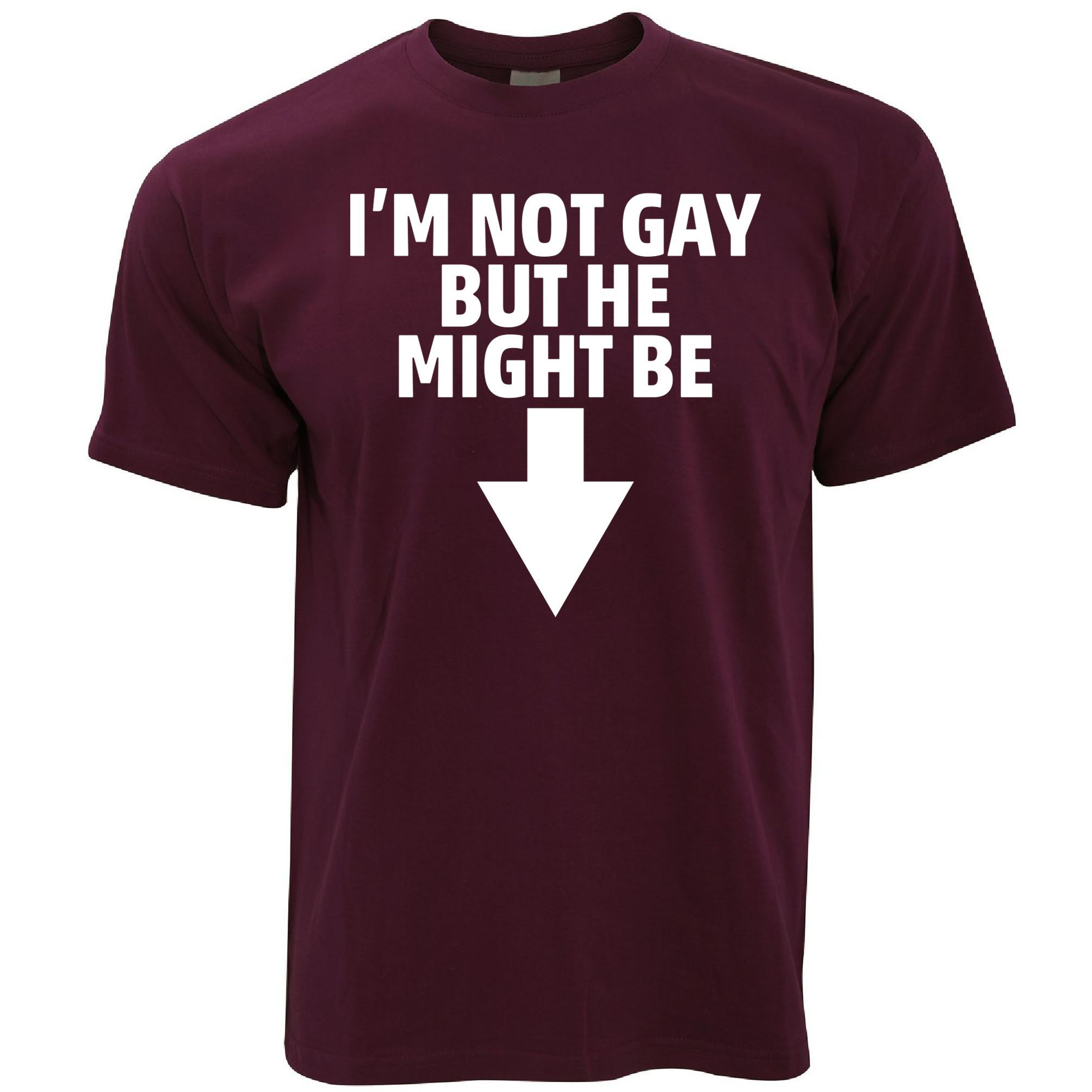 Not Gay But He Might Be T Shirt