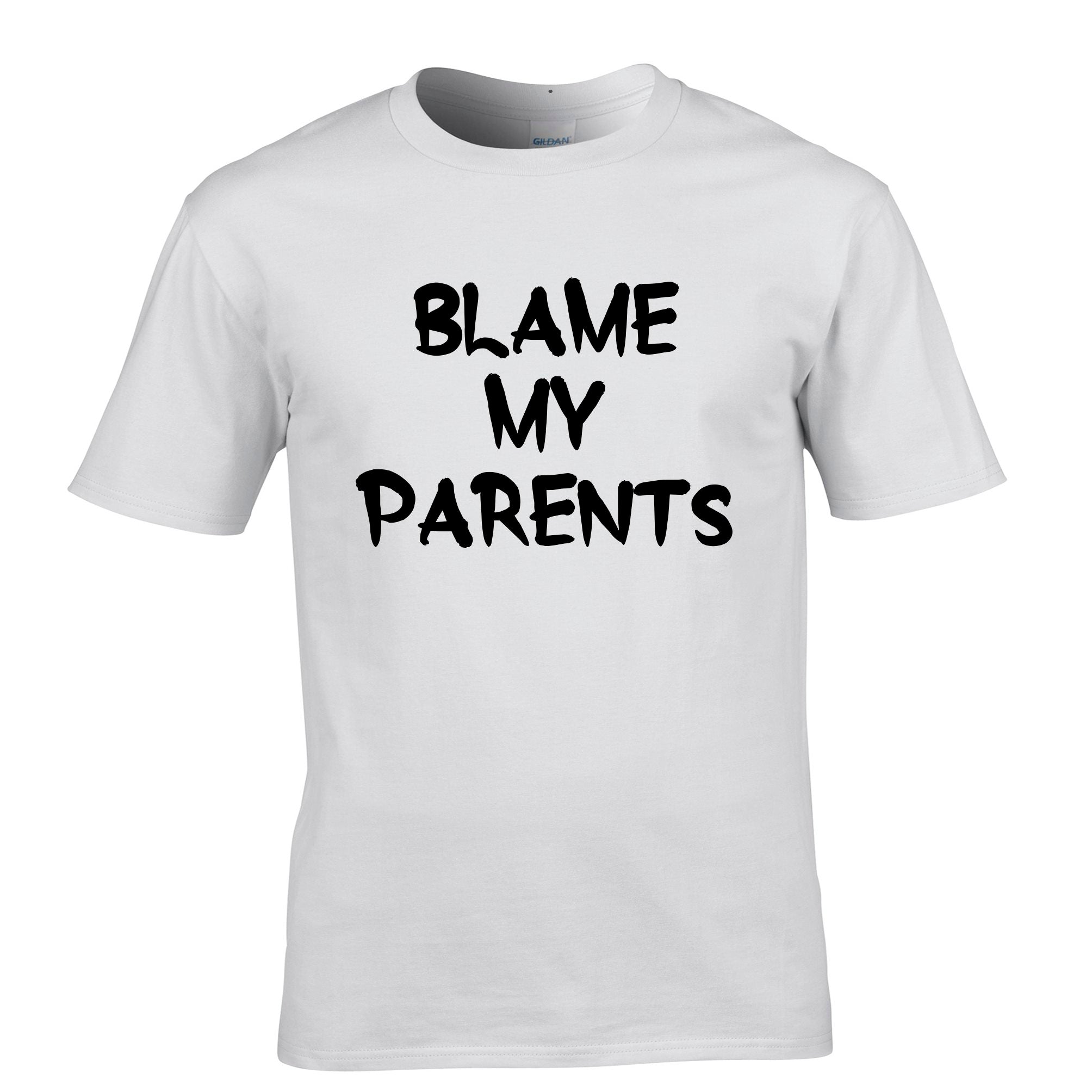 Novelty Slogan T Shirt Blame My Parents Joke