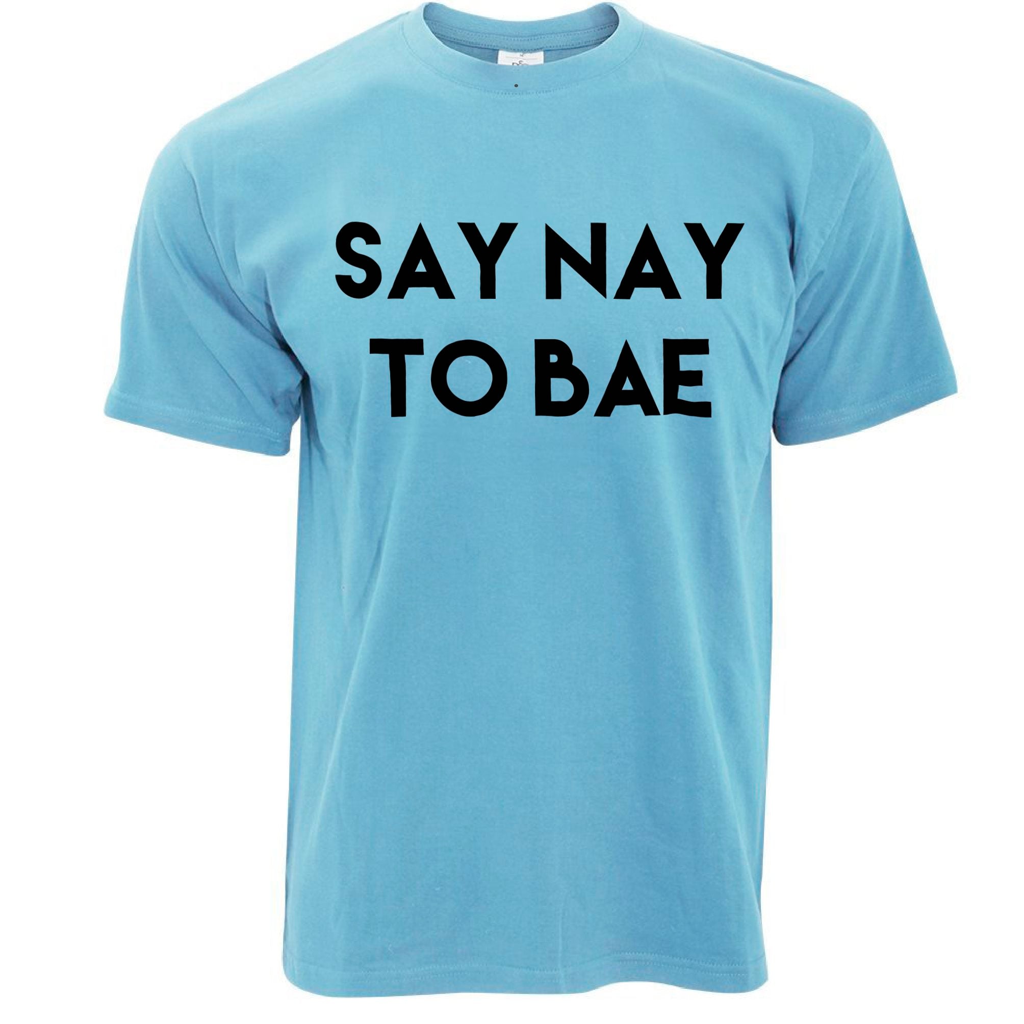 Relationship T Shirt Say Nay To Bae Novelty Slogan