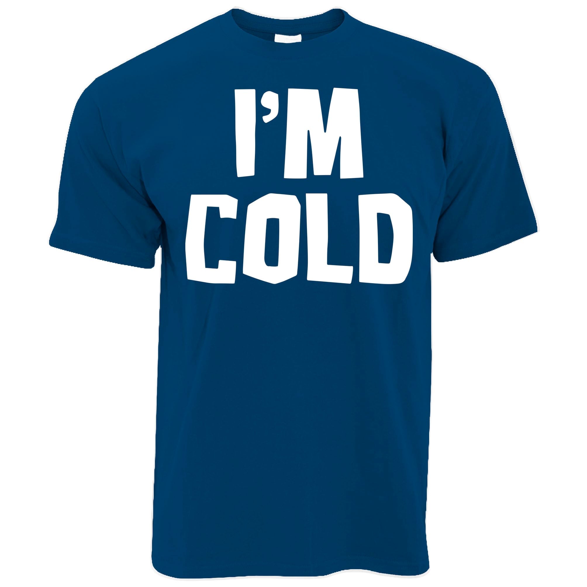 I'm Cold T Shirt