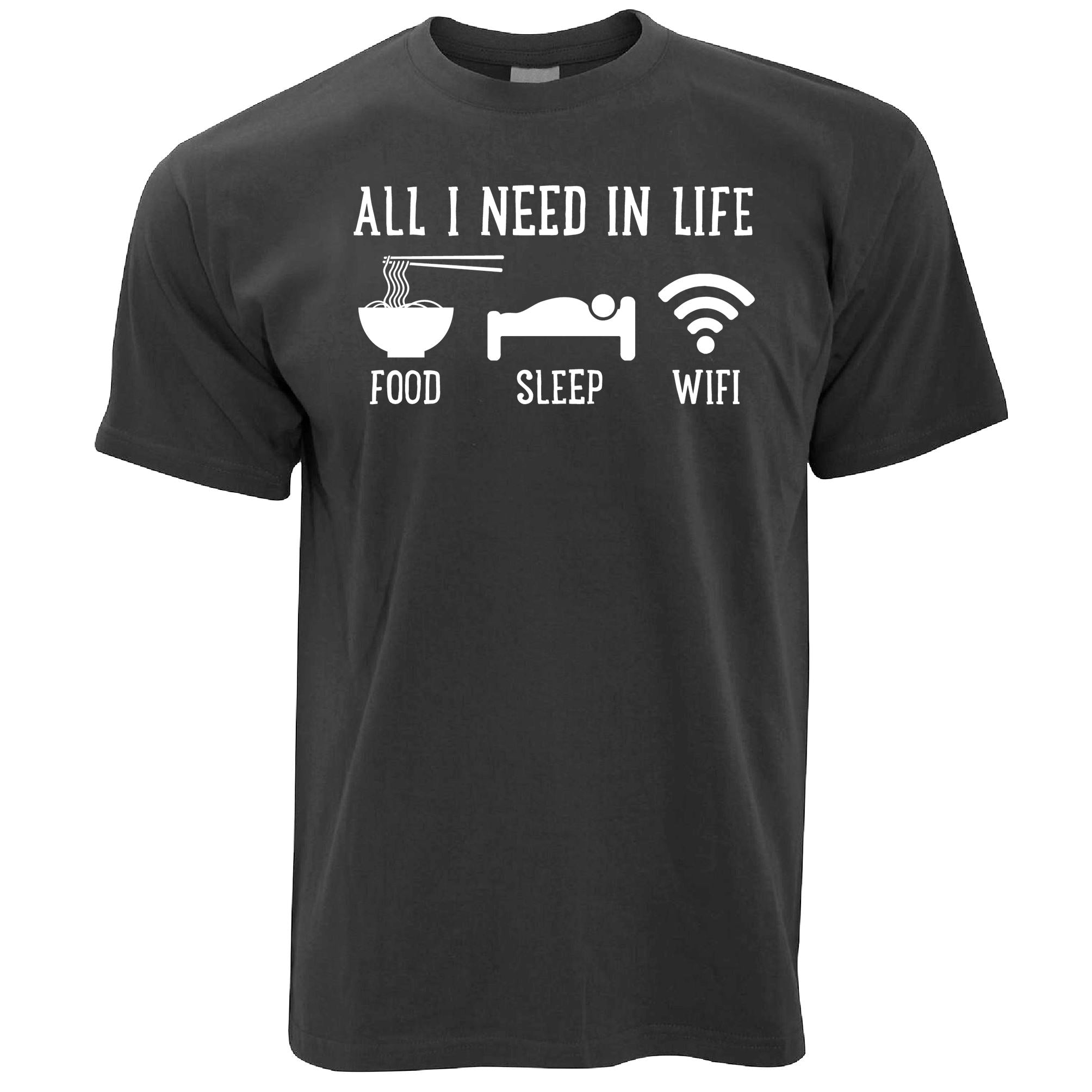 All I Need Is Food, Sleep, and Wi-Fi T Shirt