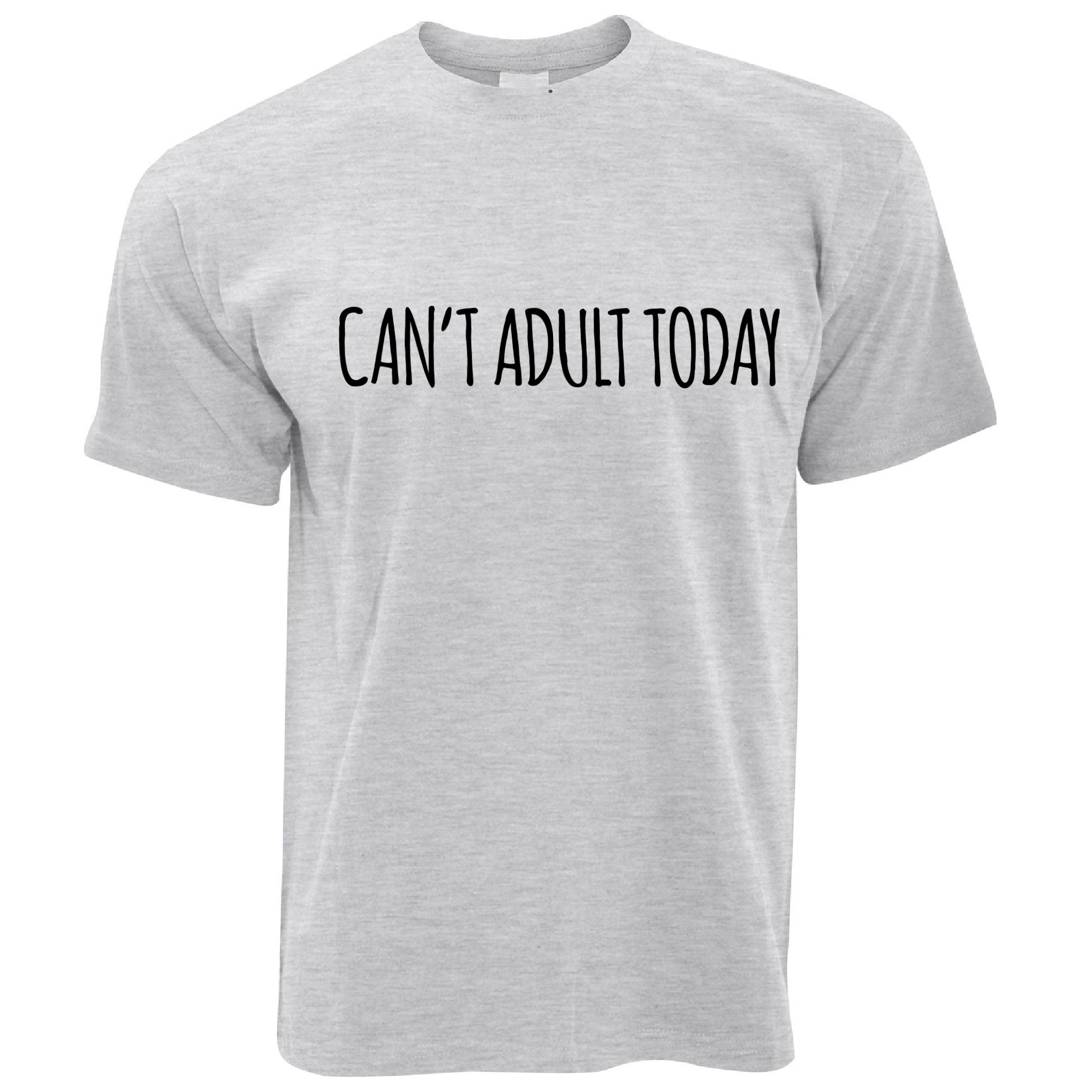 Can't Adult Today T Shirt