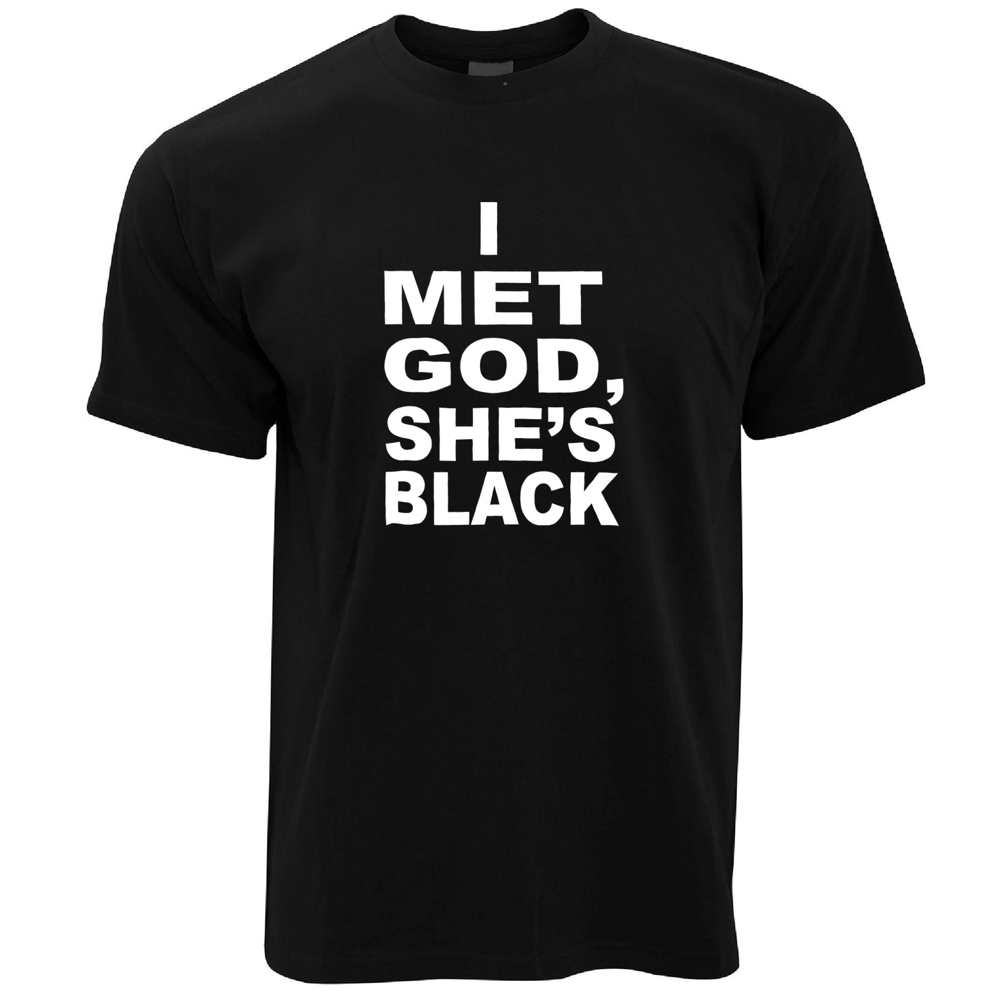 I Met God, She's Black T Shirt