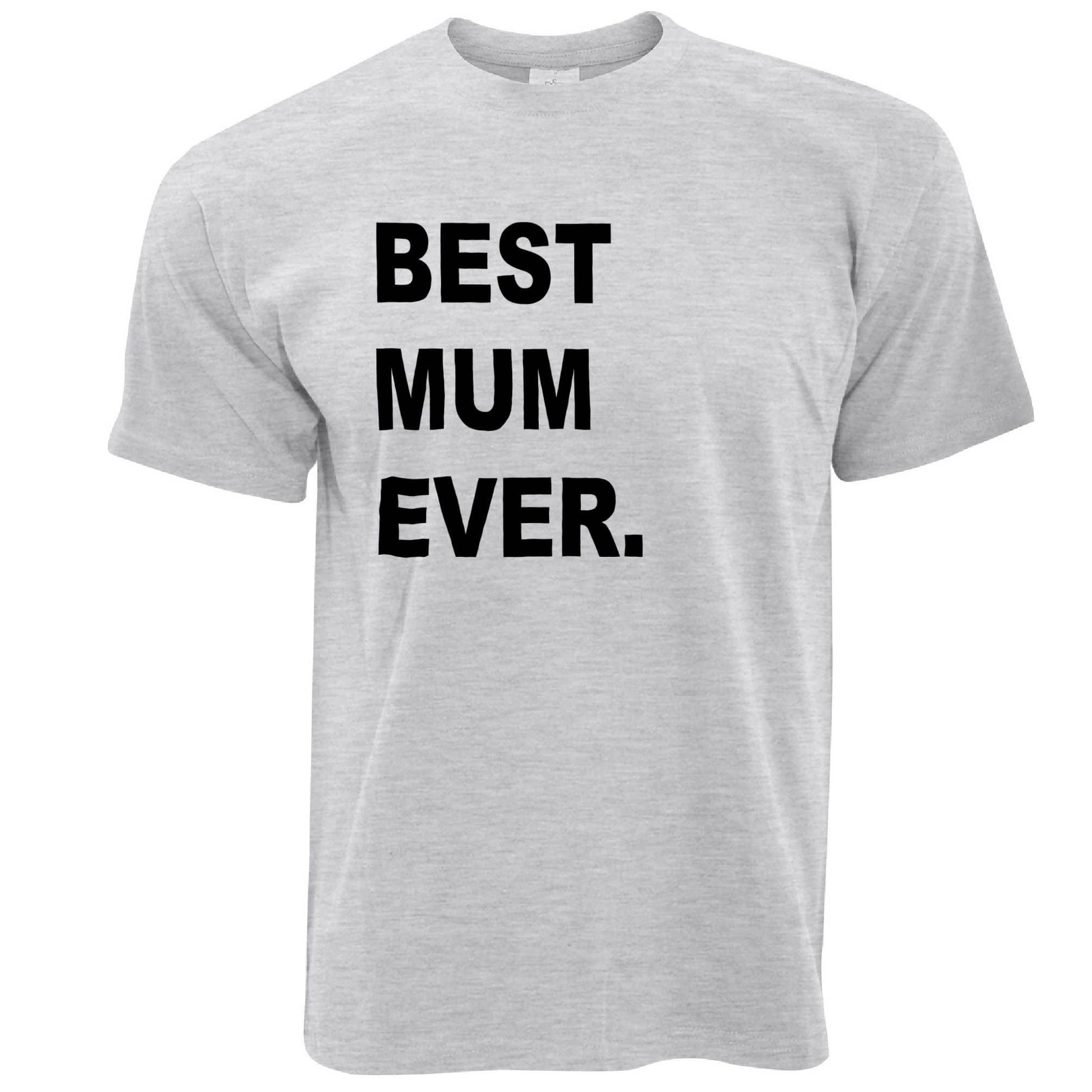 Best Mum Ever T Shirt Parent Family Slogan