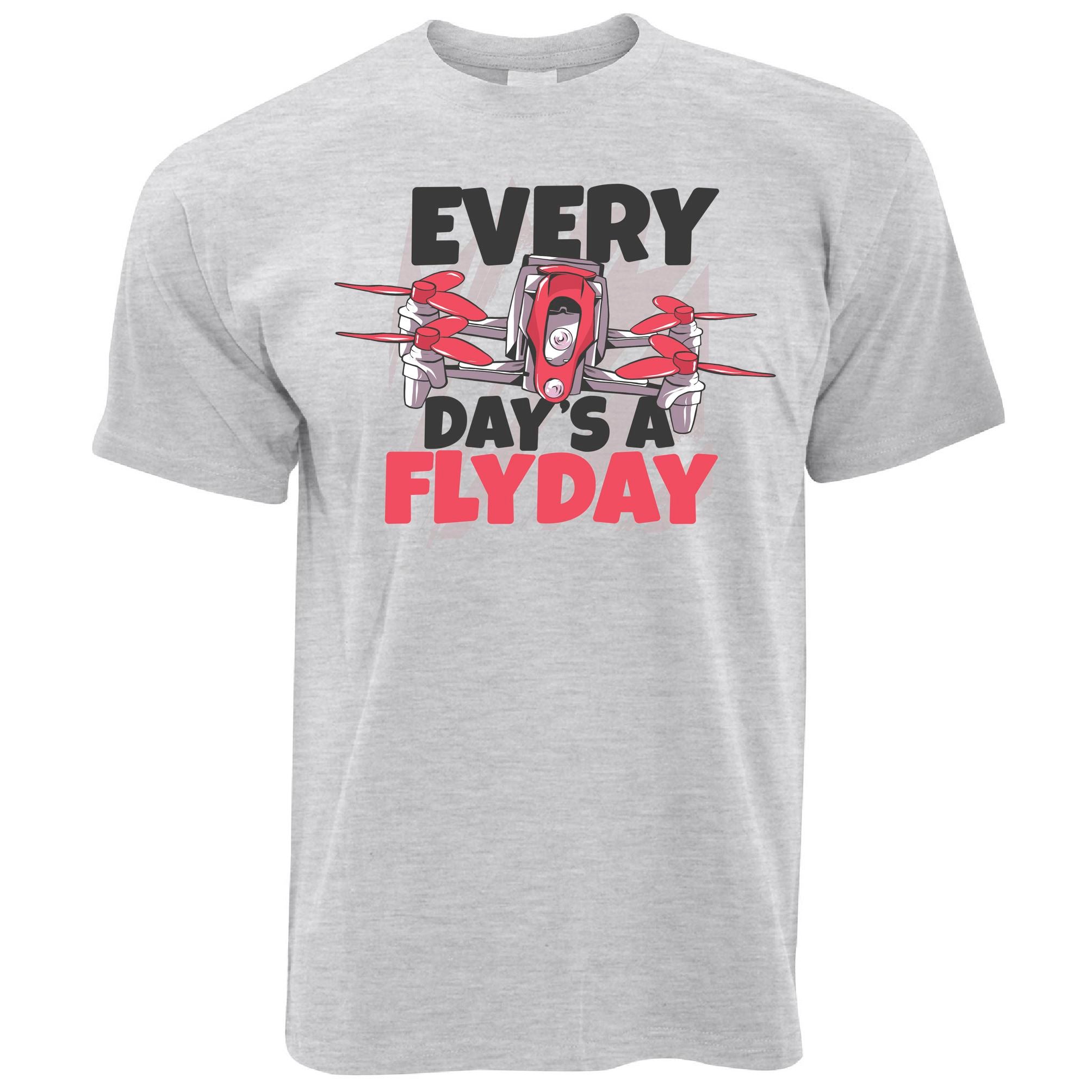 Every Day Is A Flyday T Shirt