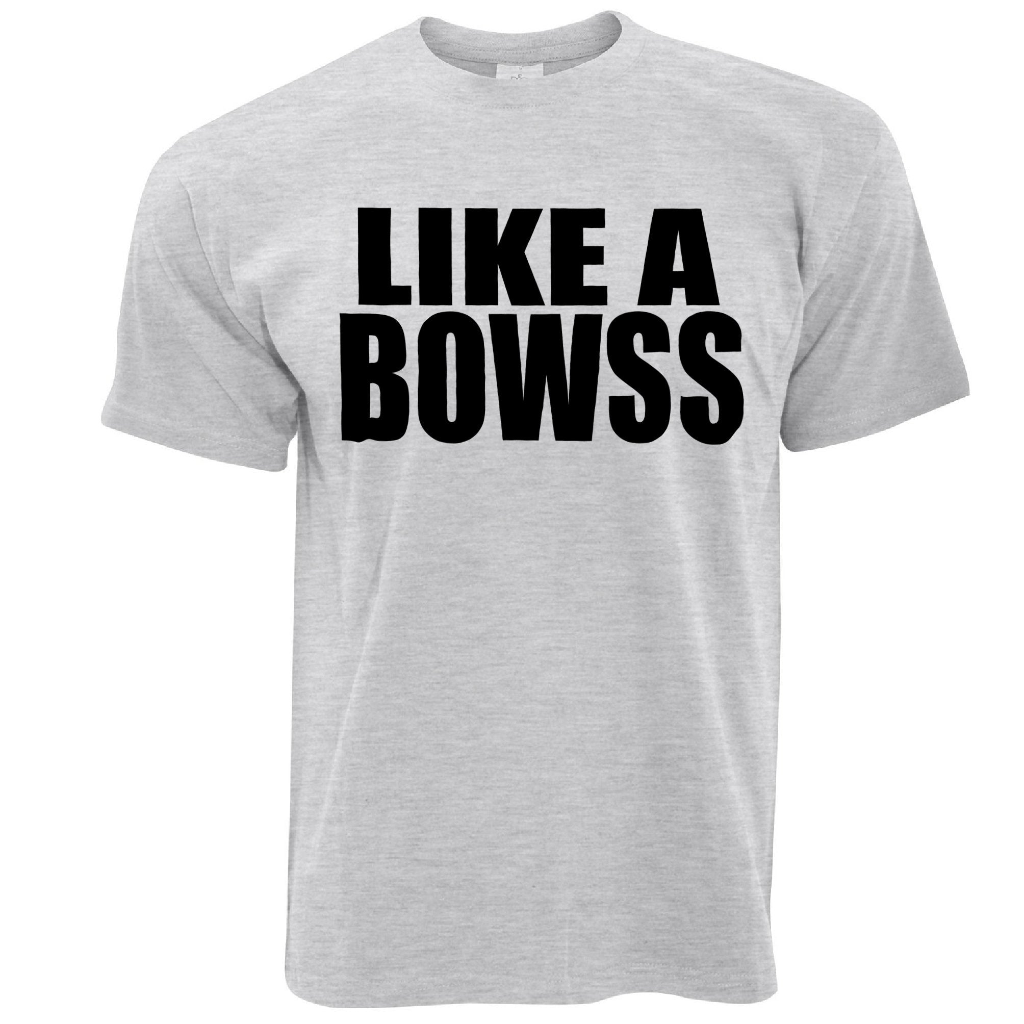 Novelty Workplace T Shirt Like A Bowss Slogan