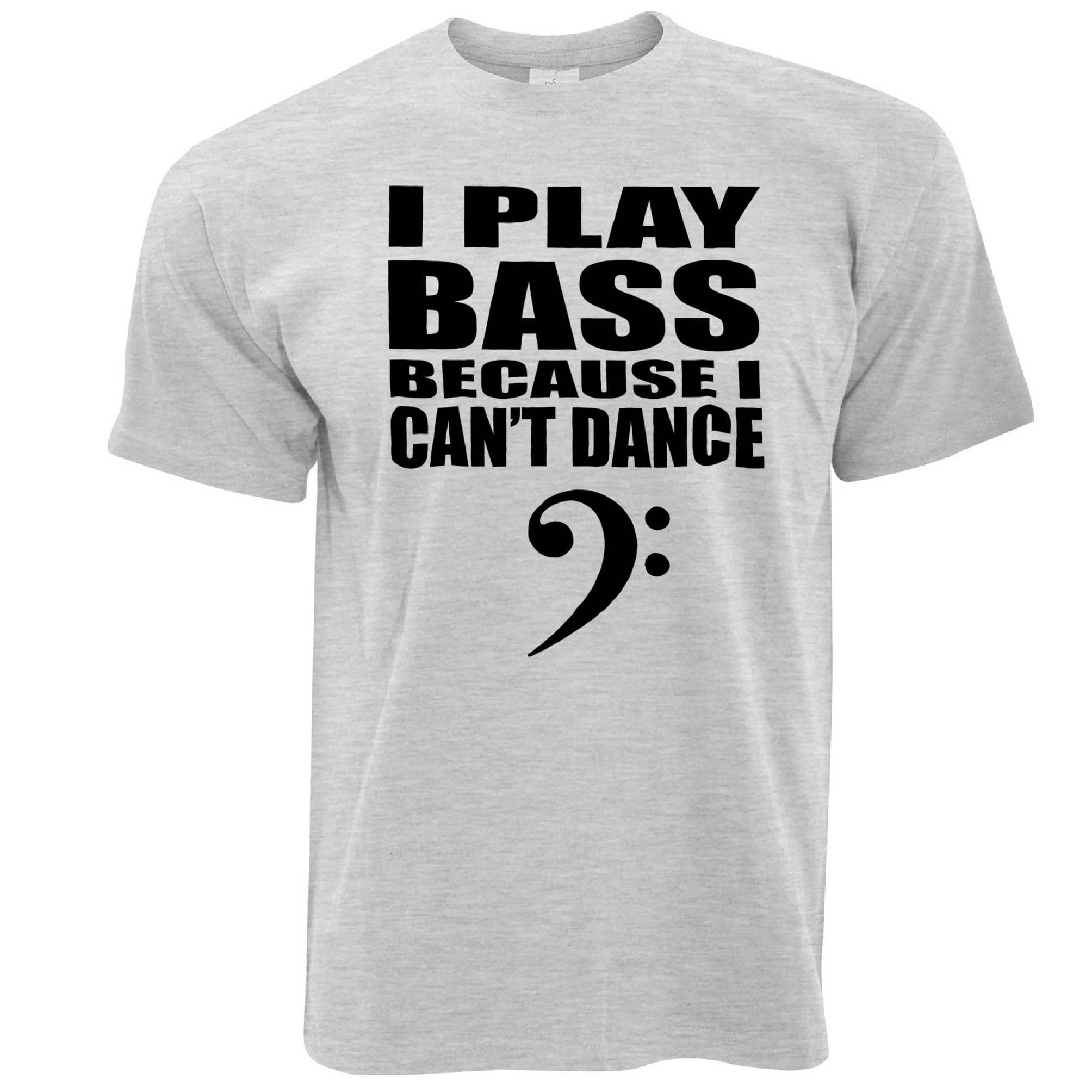 I Play Bass Because Can't Dance T Shirt