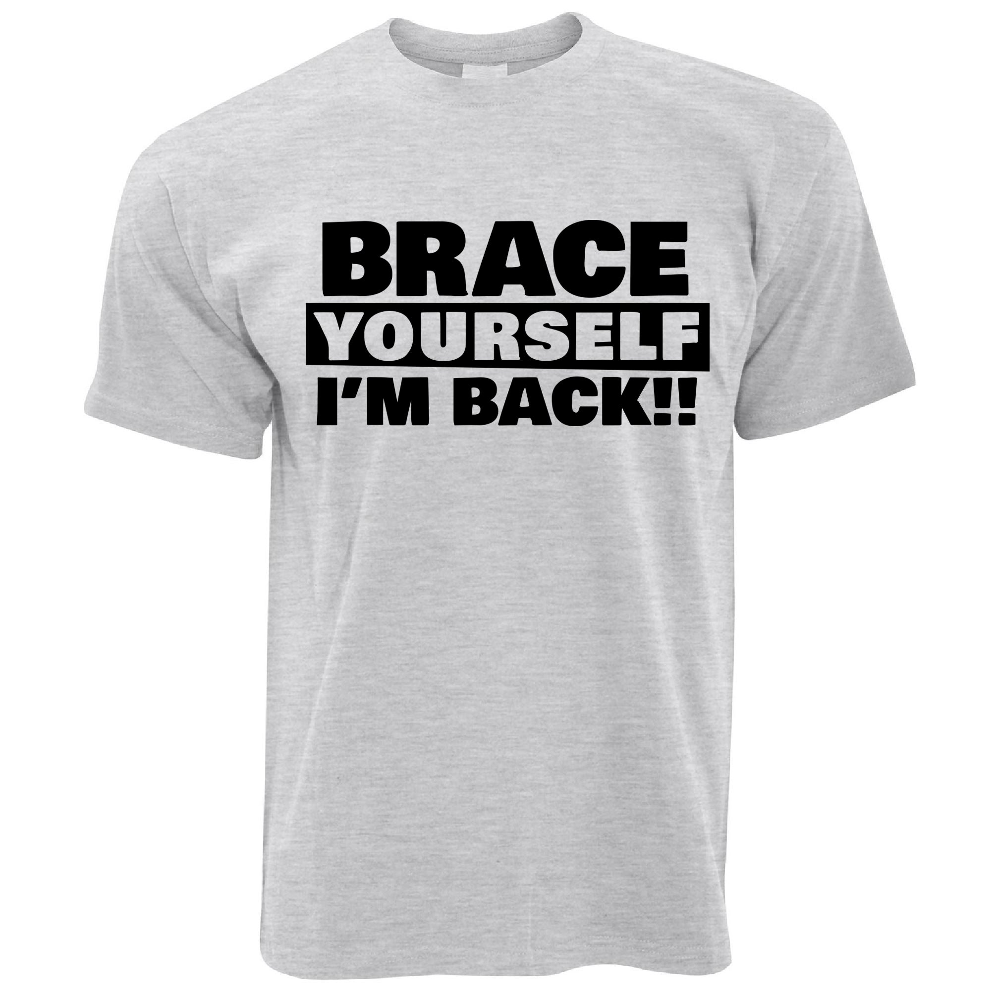 Brace Yourself, I'm Back T Shirt