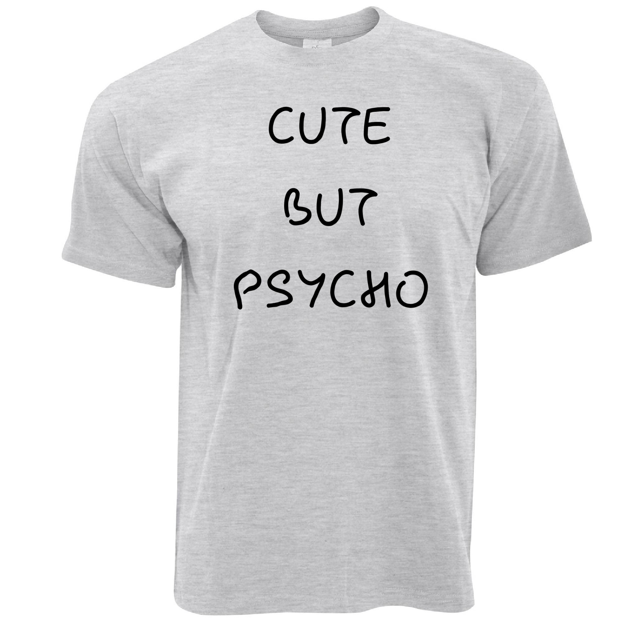 Novelty T Shirt Cute But Psycho Slogan