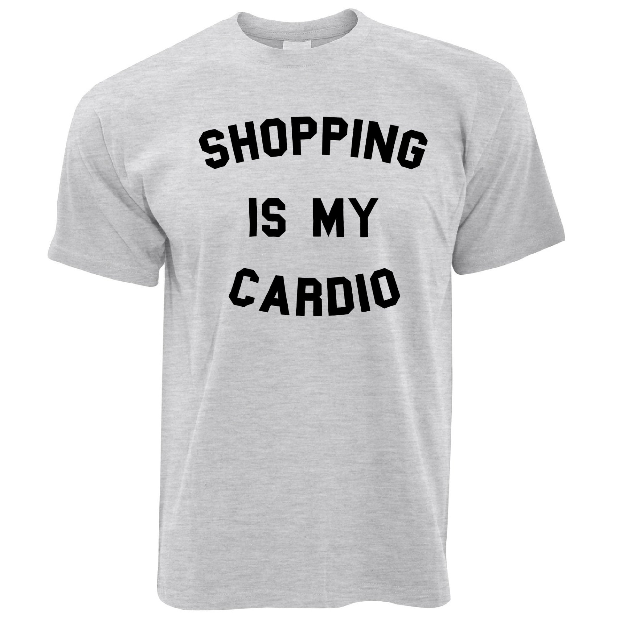 Novelty T Shirt Shopping Is My Cardio Slogan