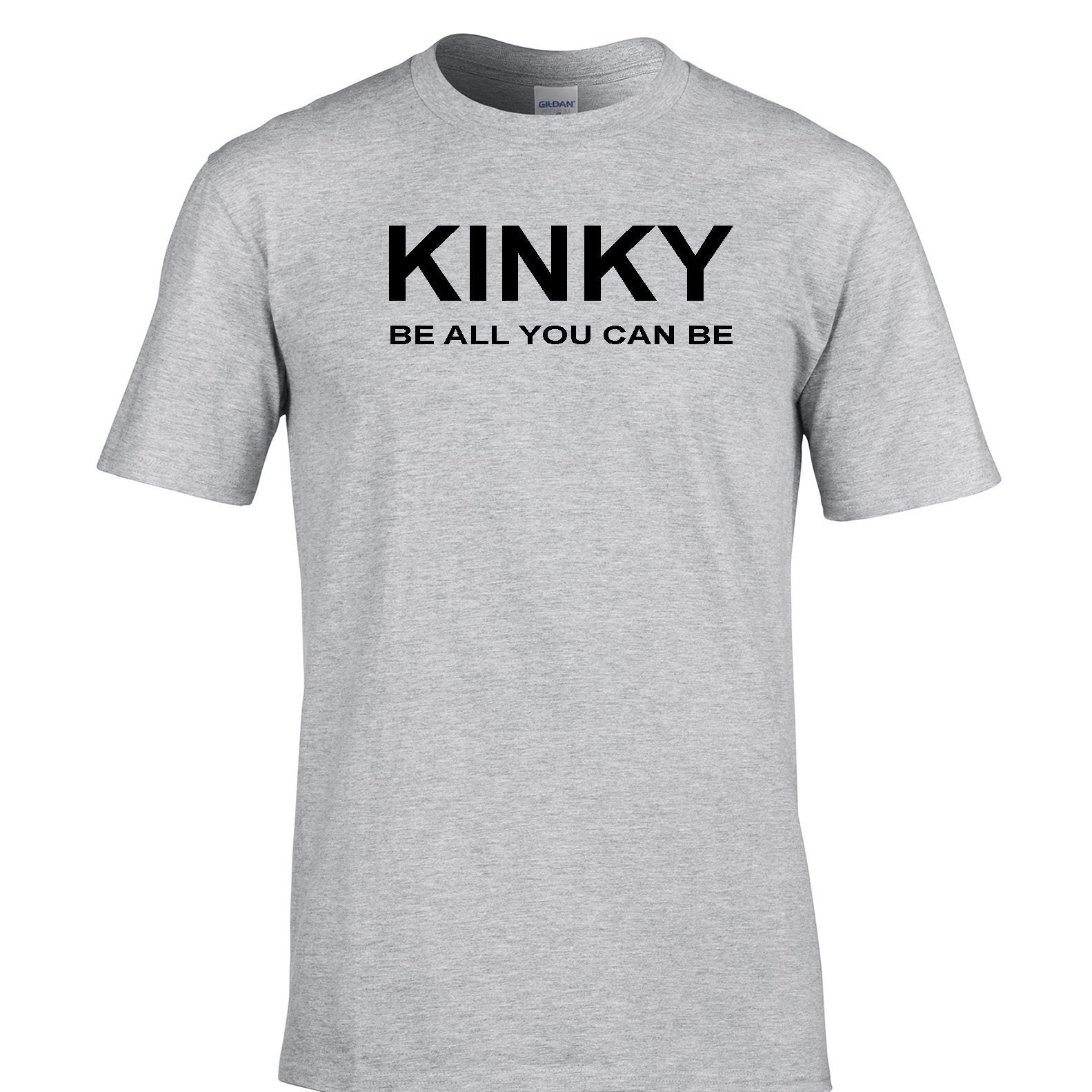 Kinky T Shirt Be All You Can Be Slogan