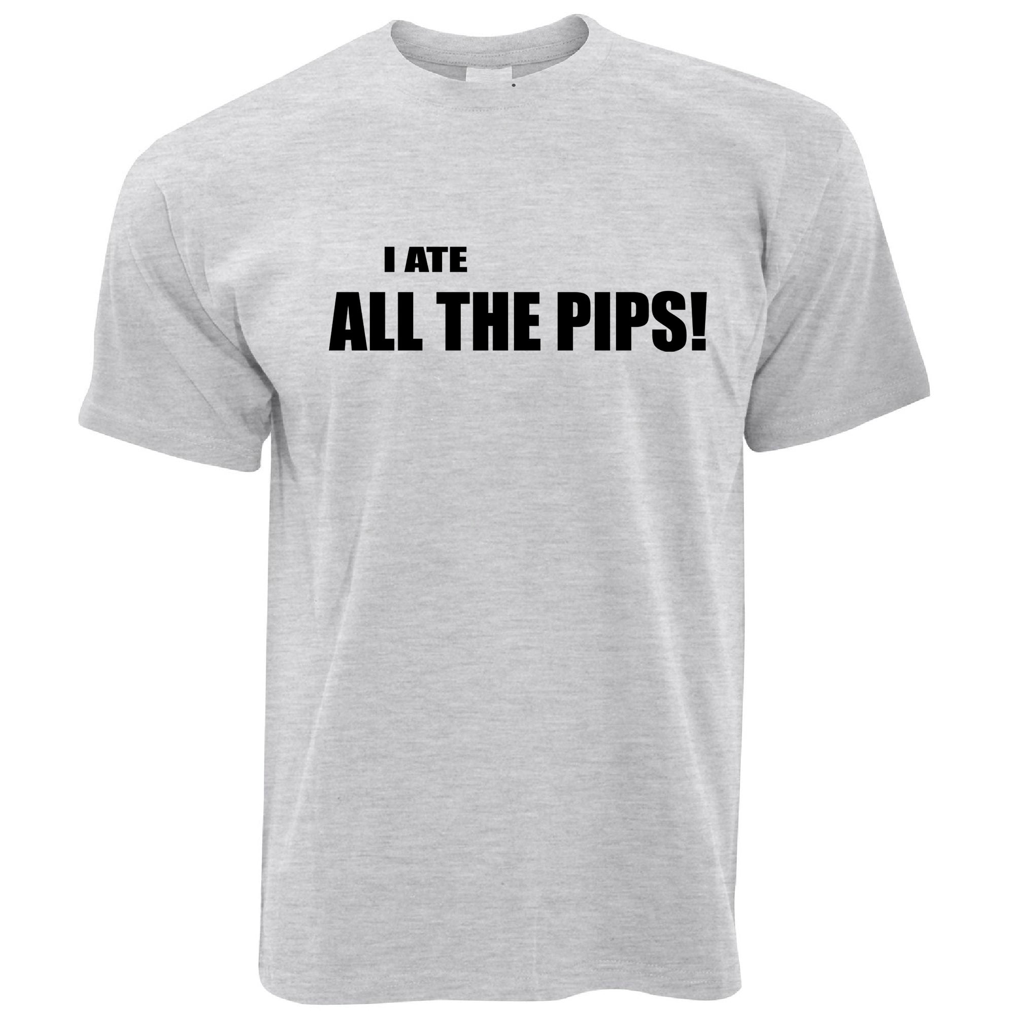 Novelty T Shirt I Ate All The Pips Quote