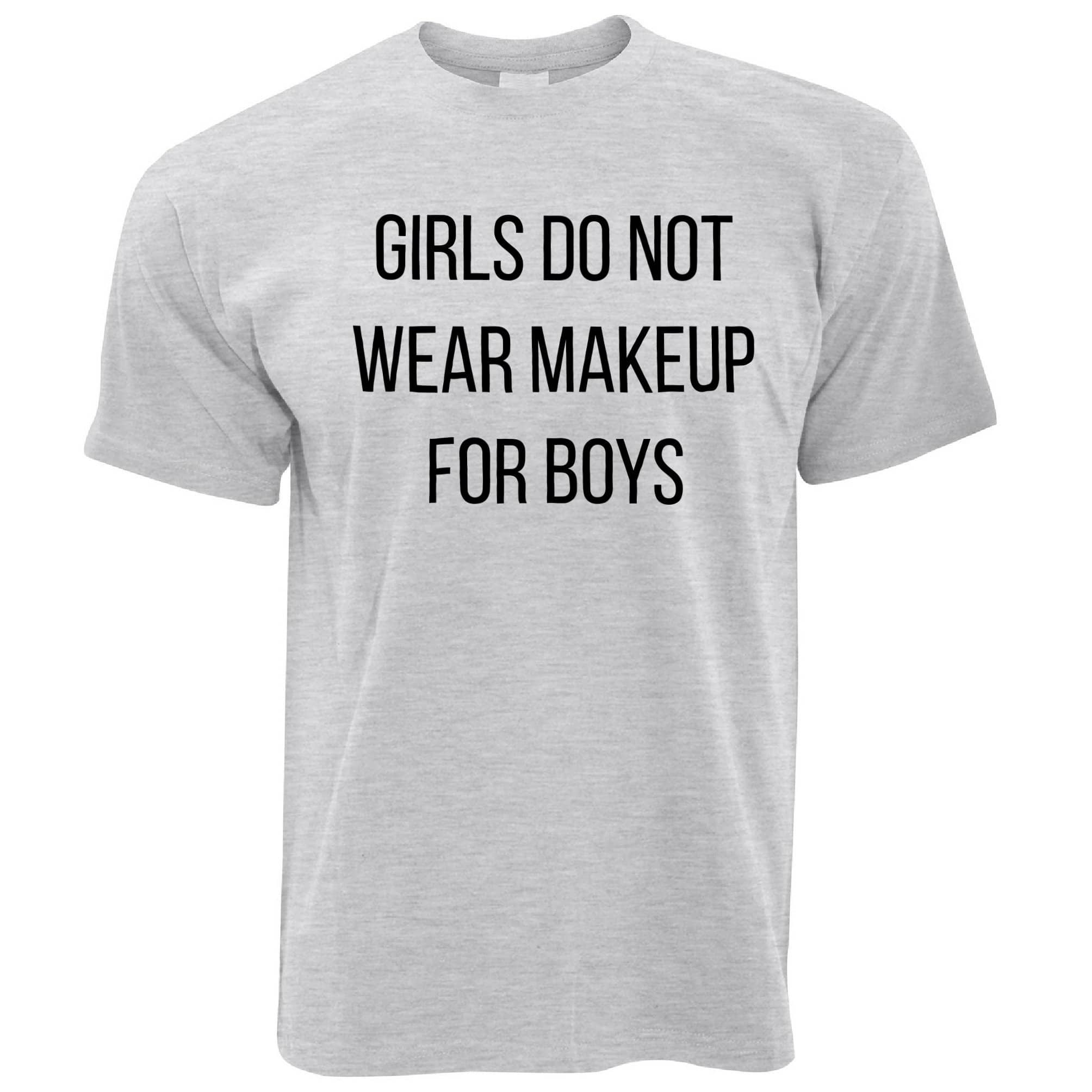 Feminist T Shirt Girls Do Not Wear Makeup For Boys