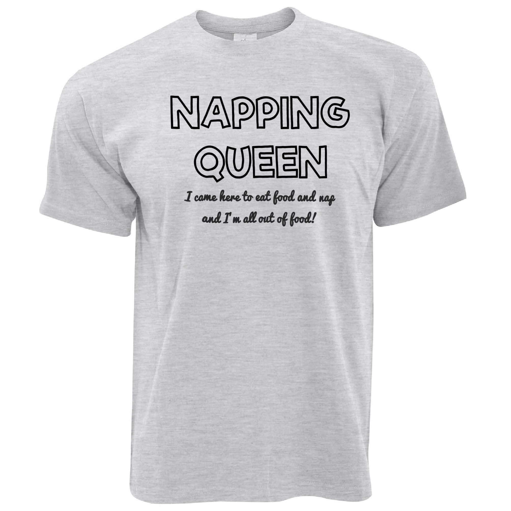 Novelty T Shirt Napping Queen, Eat Food And Sleep