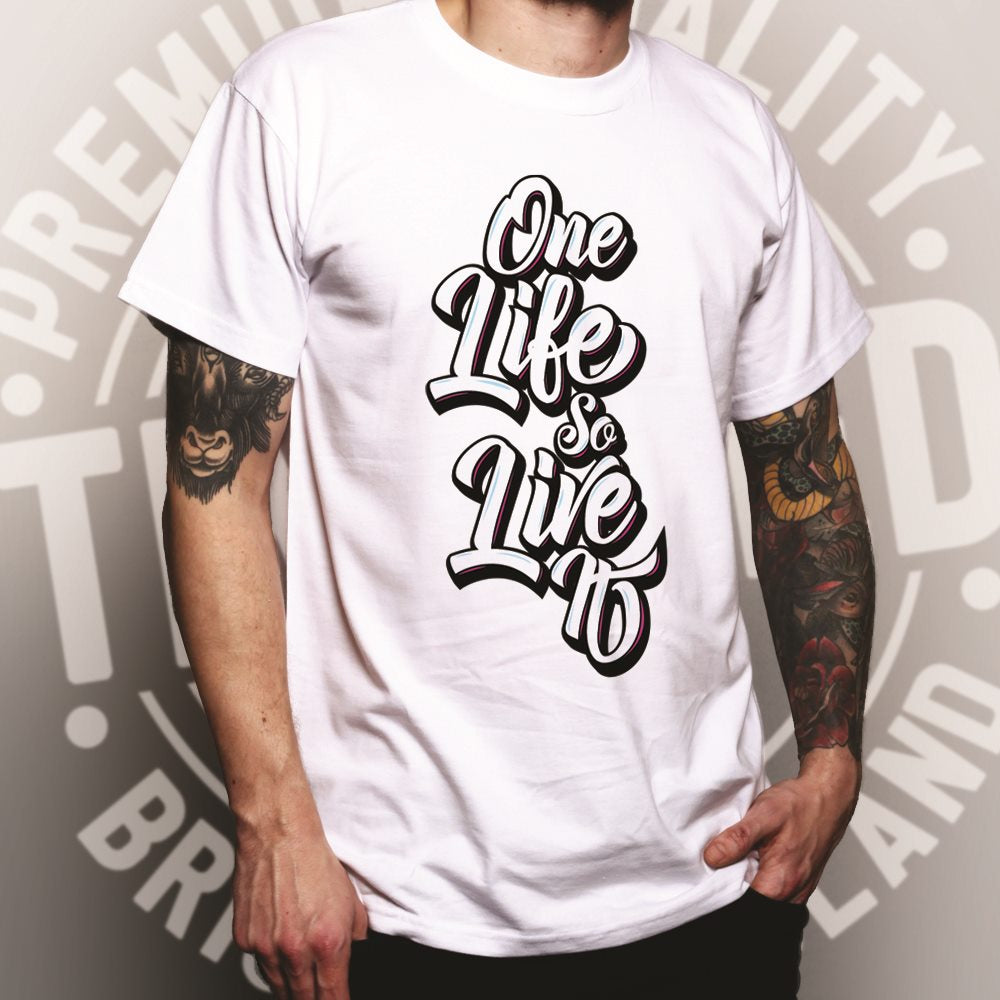 Inspirational T Shirt You Have One Life, So Live It