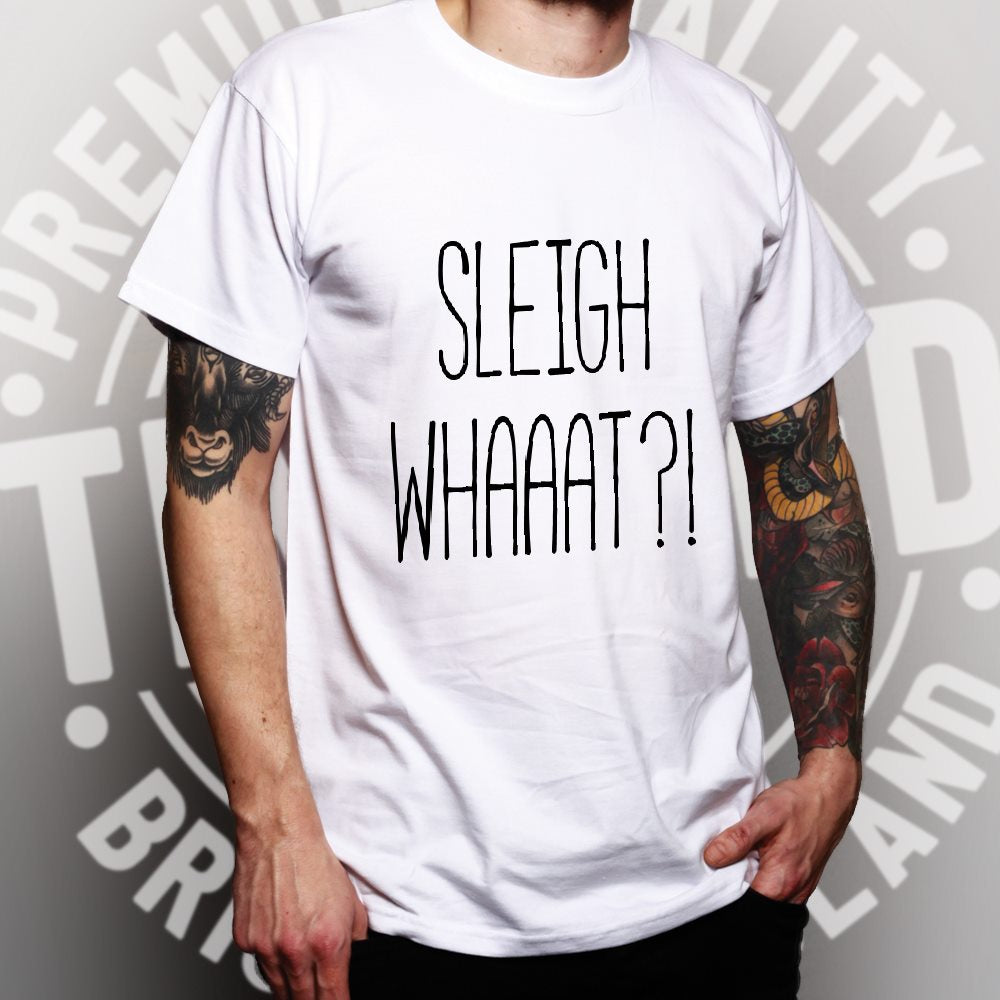 Joke Christmas T Shirt Sleigh What Festive Pun