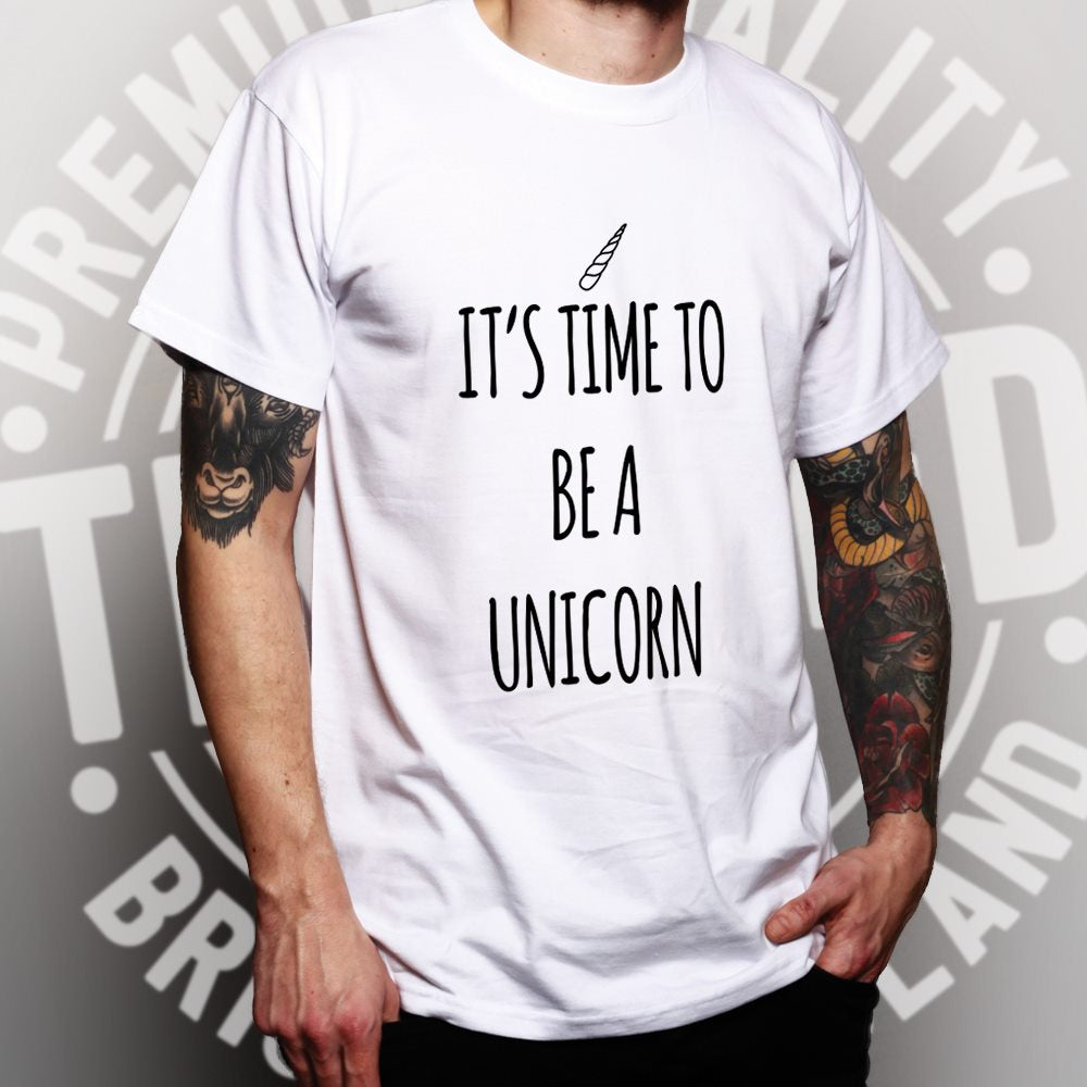 Novelty Myth T Shirt Its Time To Be A Unicorn Slogan