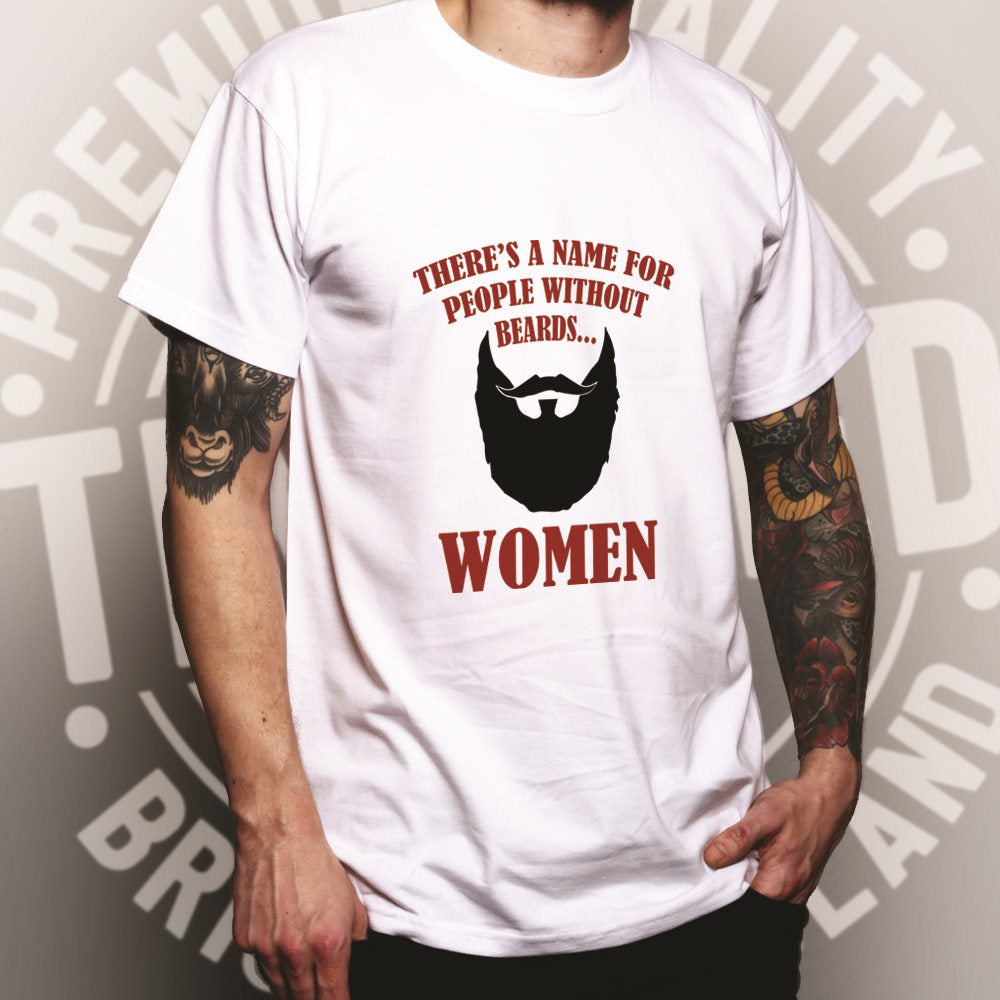 Novelty T Shirt There's A Name For Men Without Beards