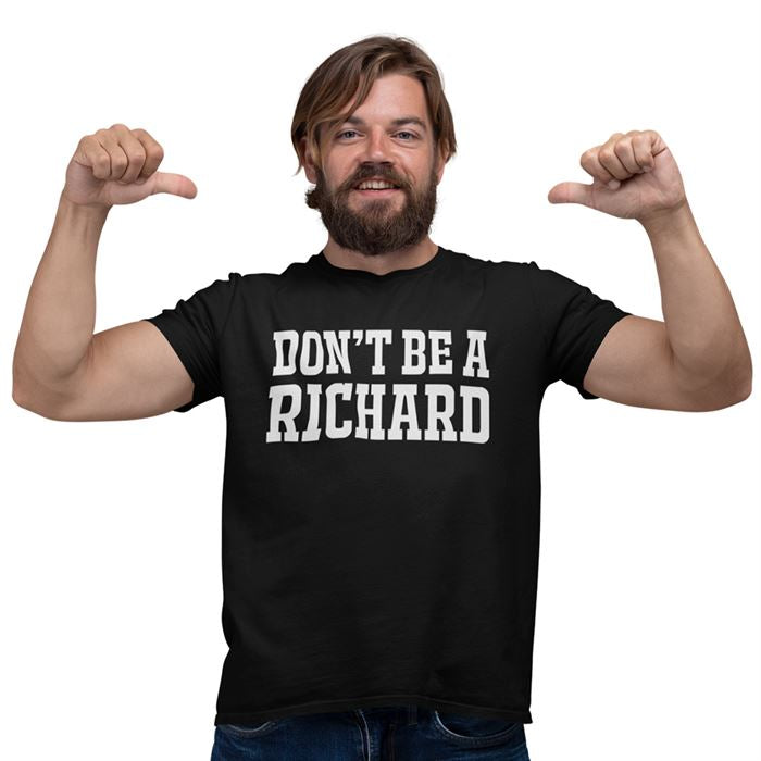 Don't Be a Richard T Shirt Rude Joke