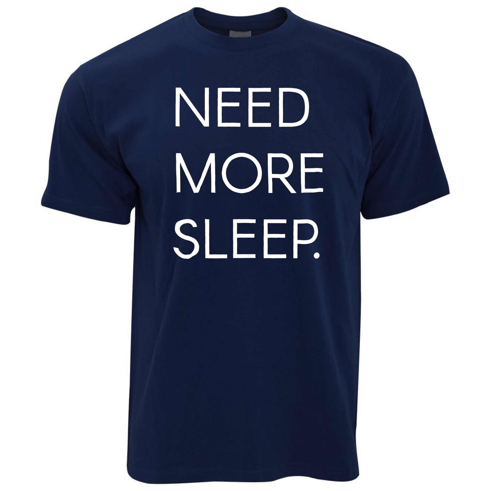 Need More Sleep T Shirt