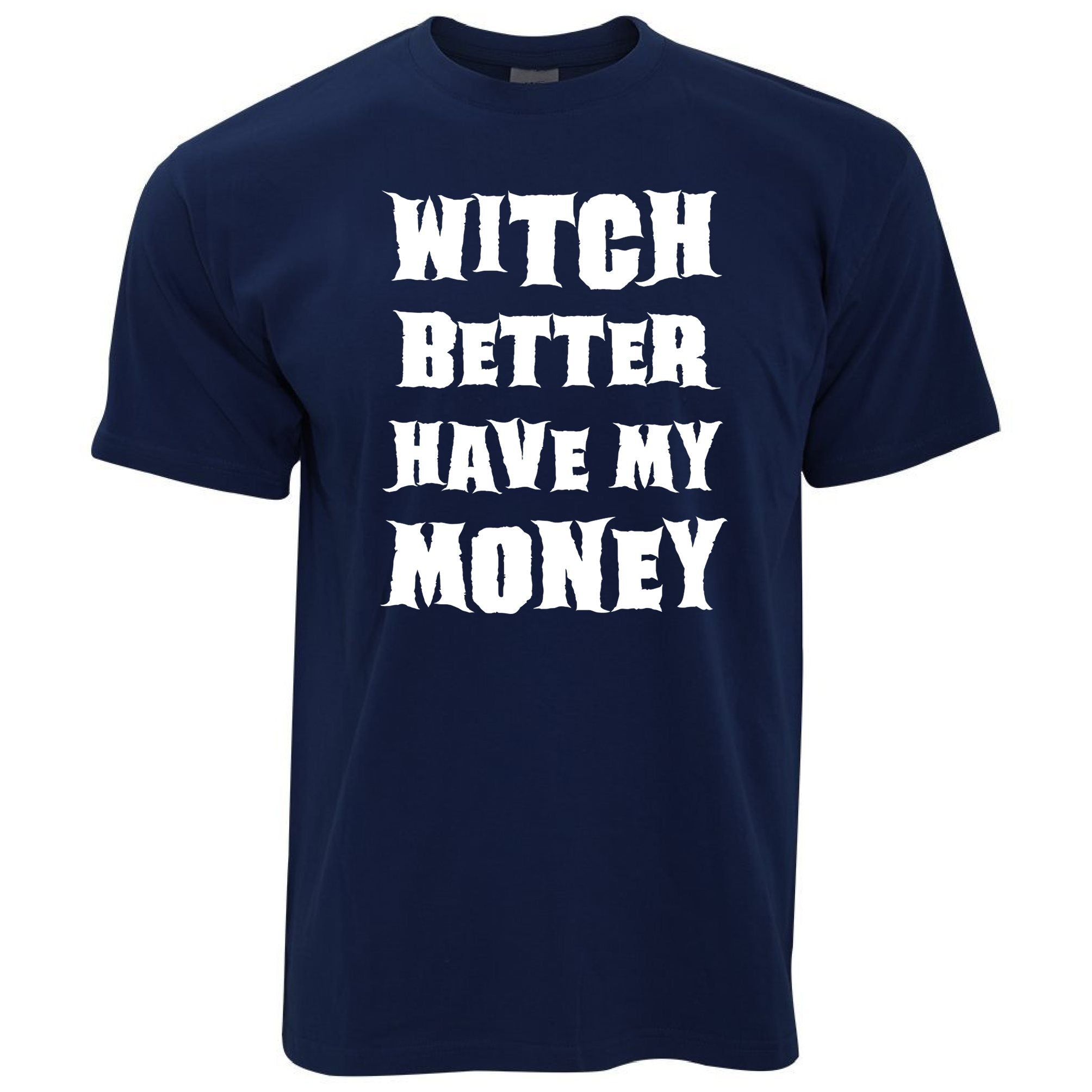 Halloween T Shirt Witch Better Have My Money