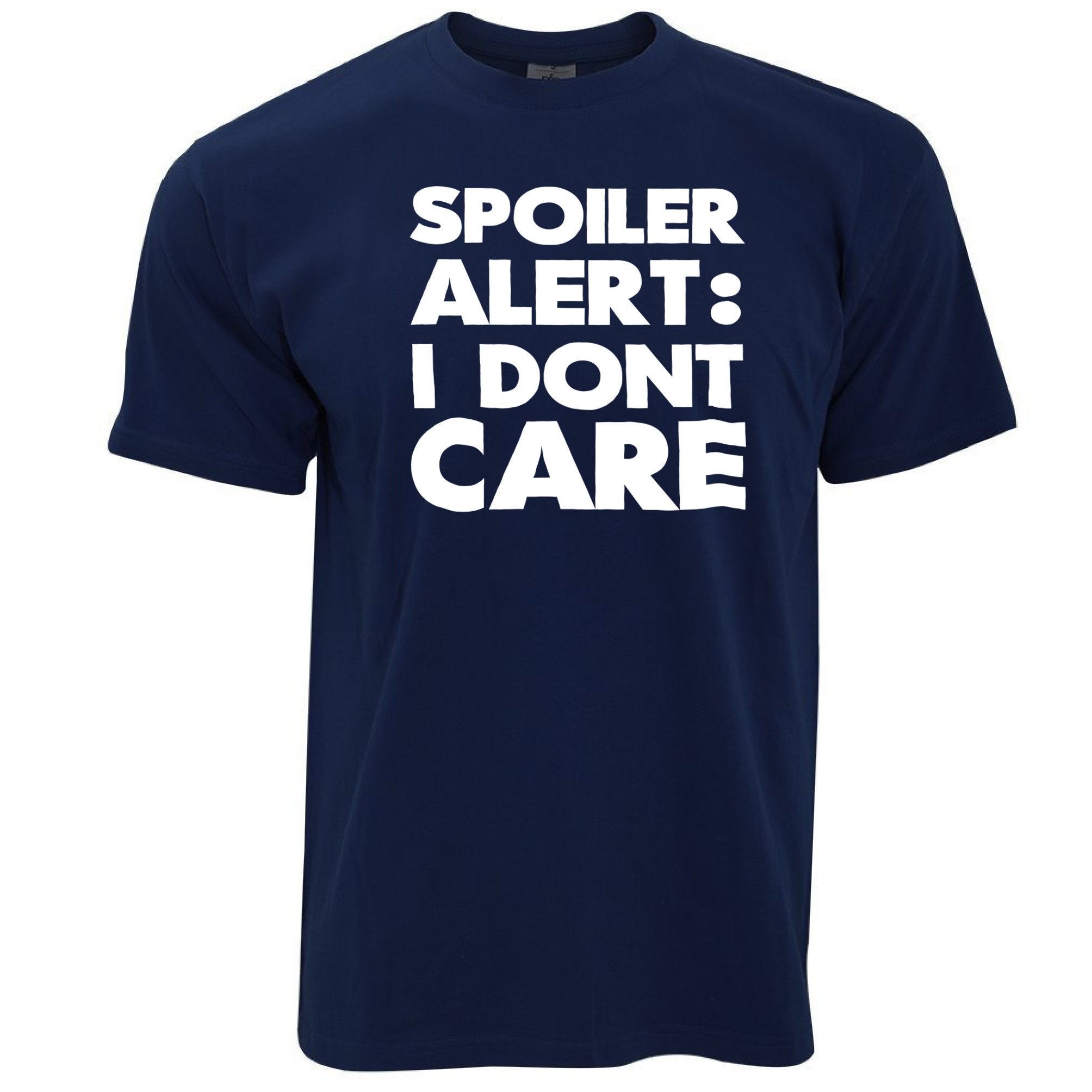 Spoiler Alert T Shirt I Don't Care Slogan