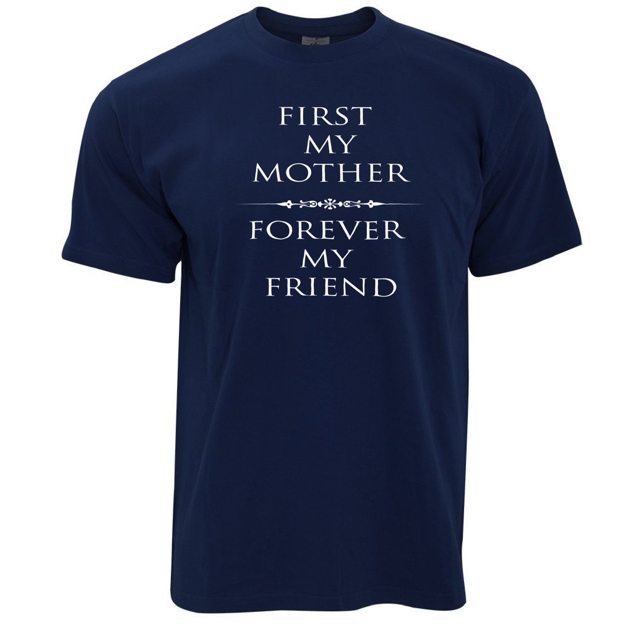 Mother's Day T Shirt First My Mum, Forever My Friend