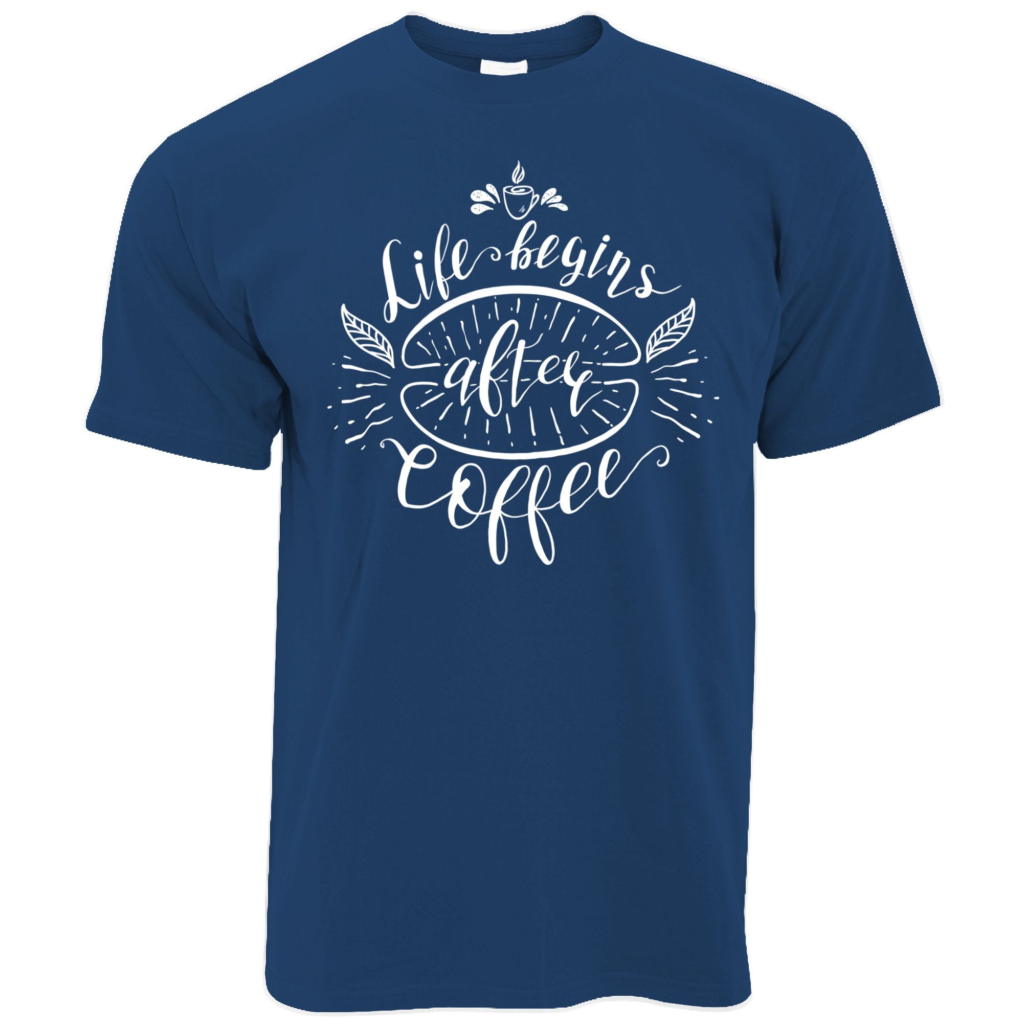 Novelty Slogan T Shirt Life Begins After Coffee Joke