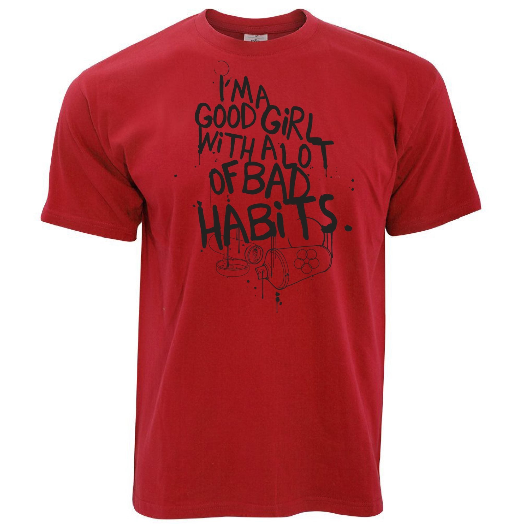 Slogan T Shirt I'm A Good Girl With Lots Of Bad Habits