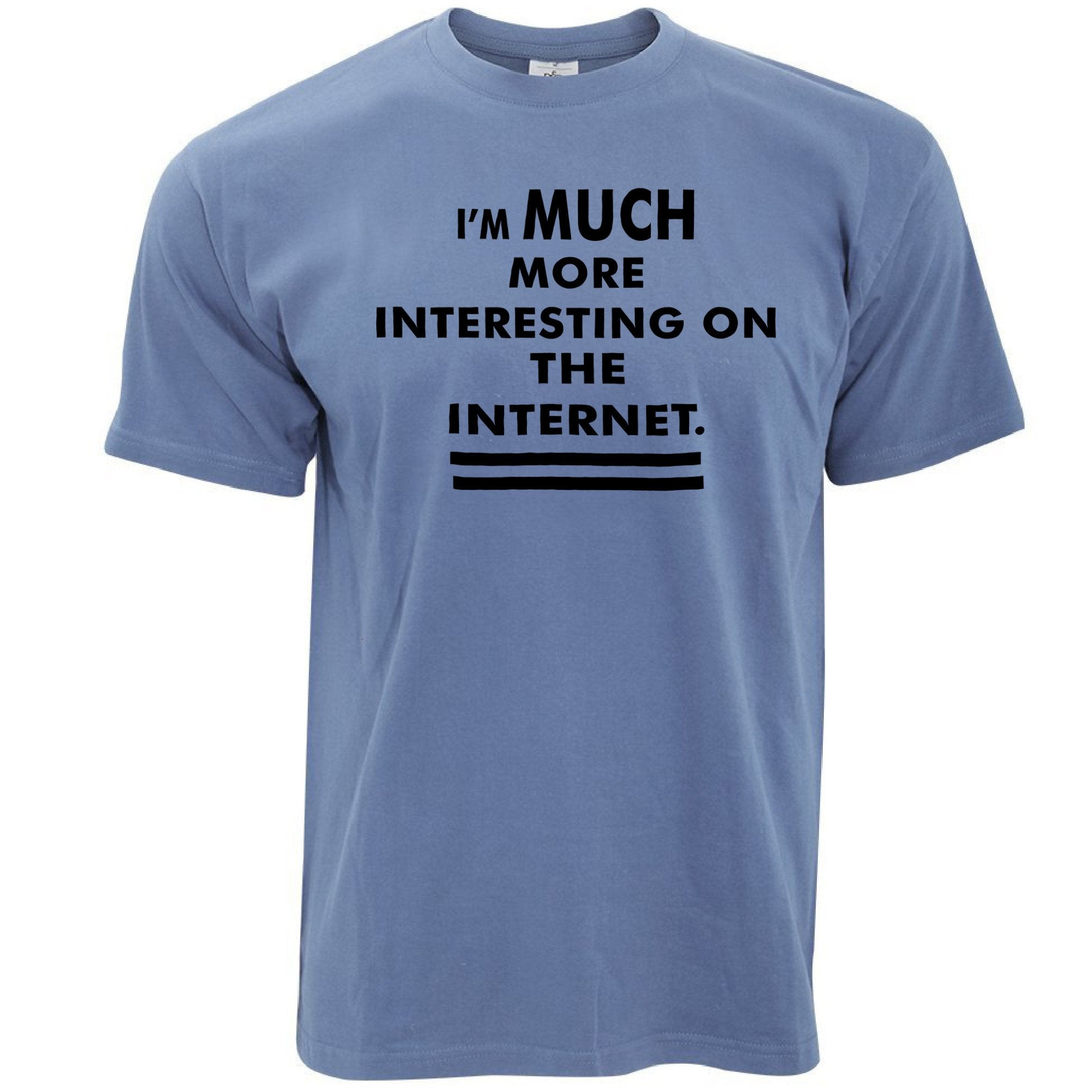 Novelty T Shirt I'm More Interesting On The Internet