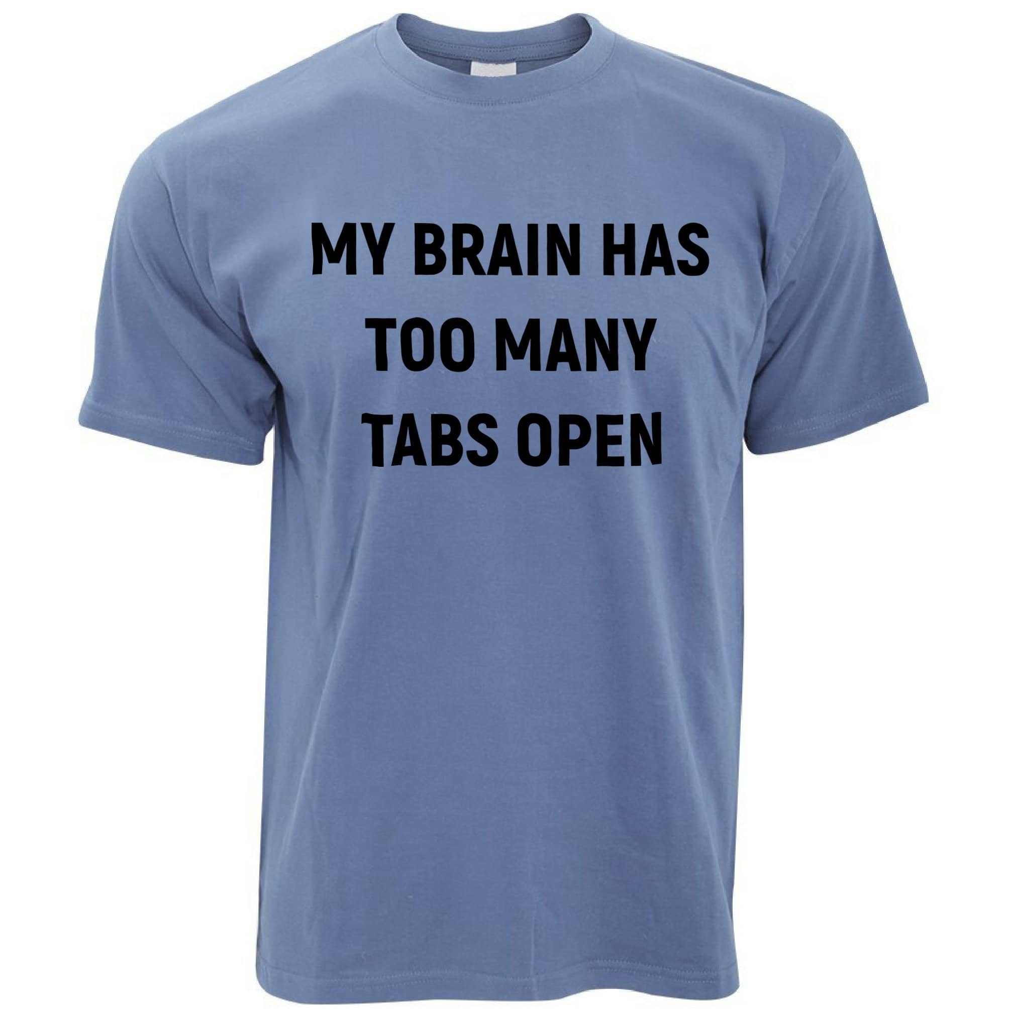 Novelty Nerd T Shirt My Brain Has Too Many Tabs Open
