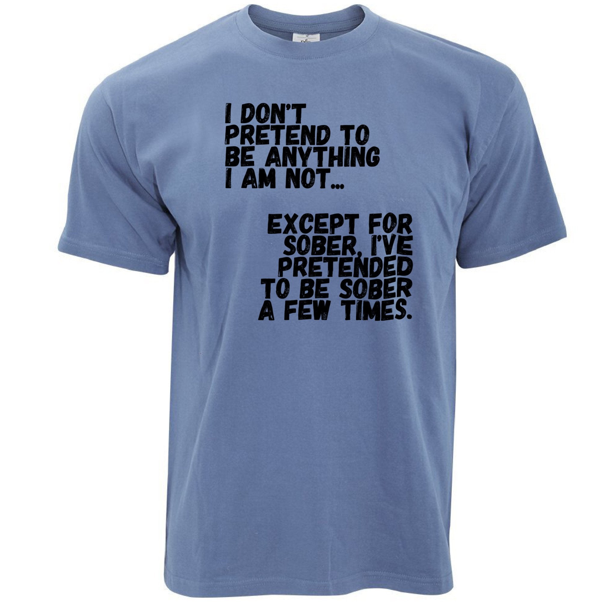 Pub T Shirt Don't Pretend To Be Anything I'm Not Joke