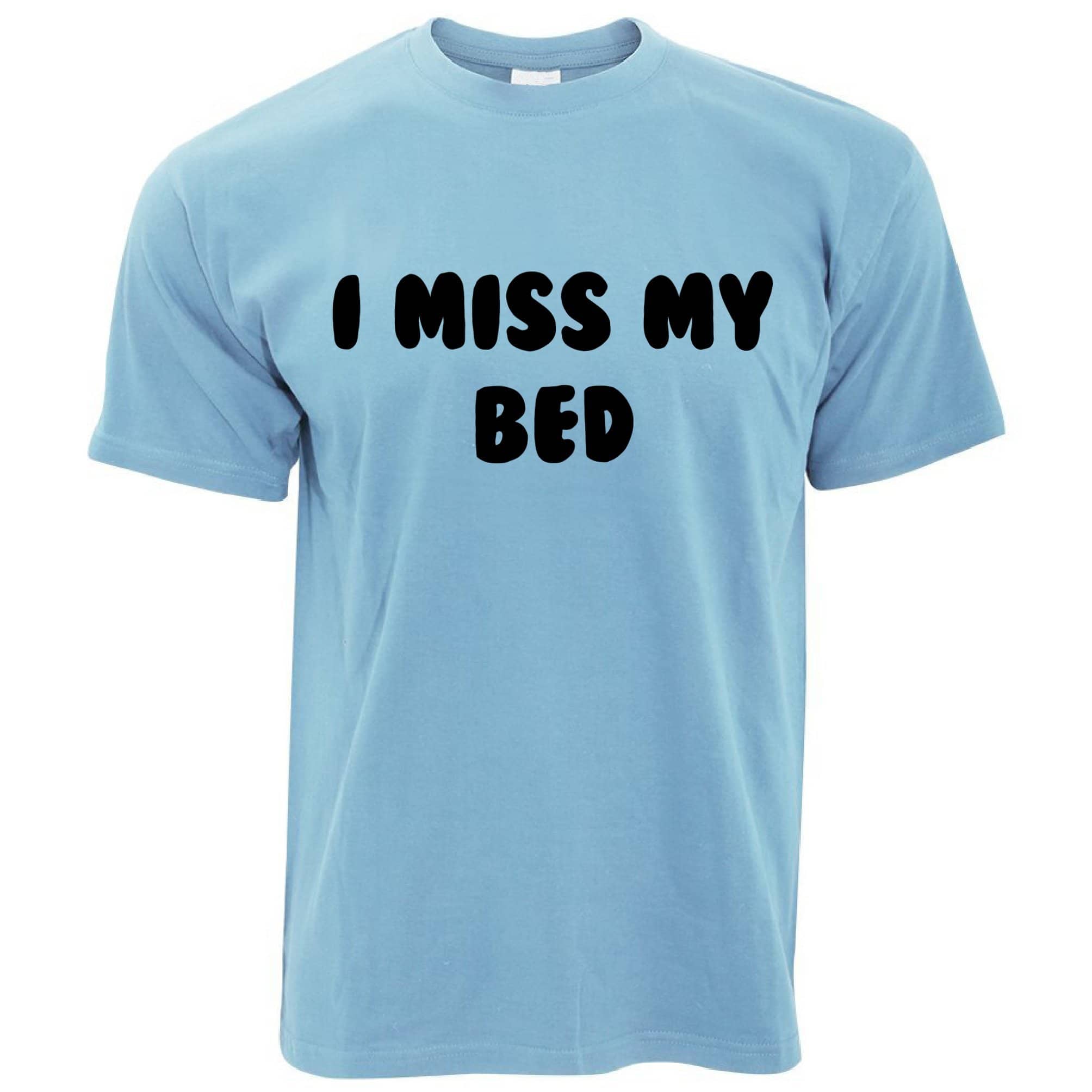 Novelty Lazy T Shirt I Miss My Bed Joke Slogan