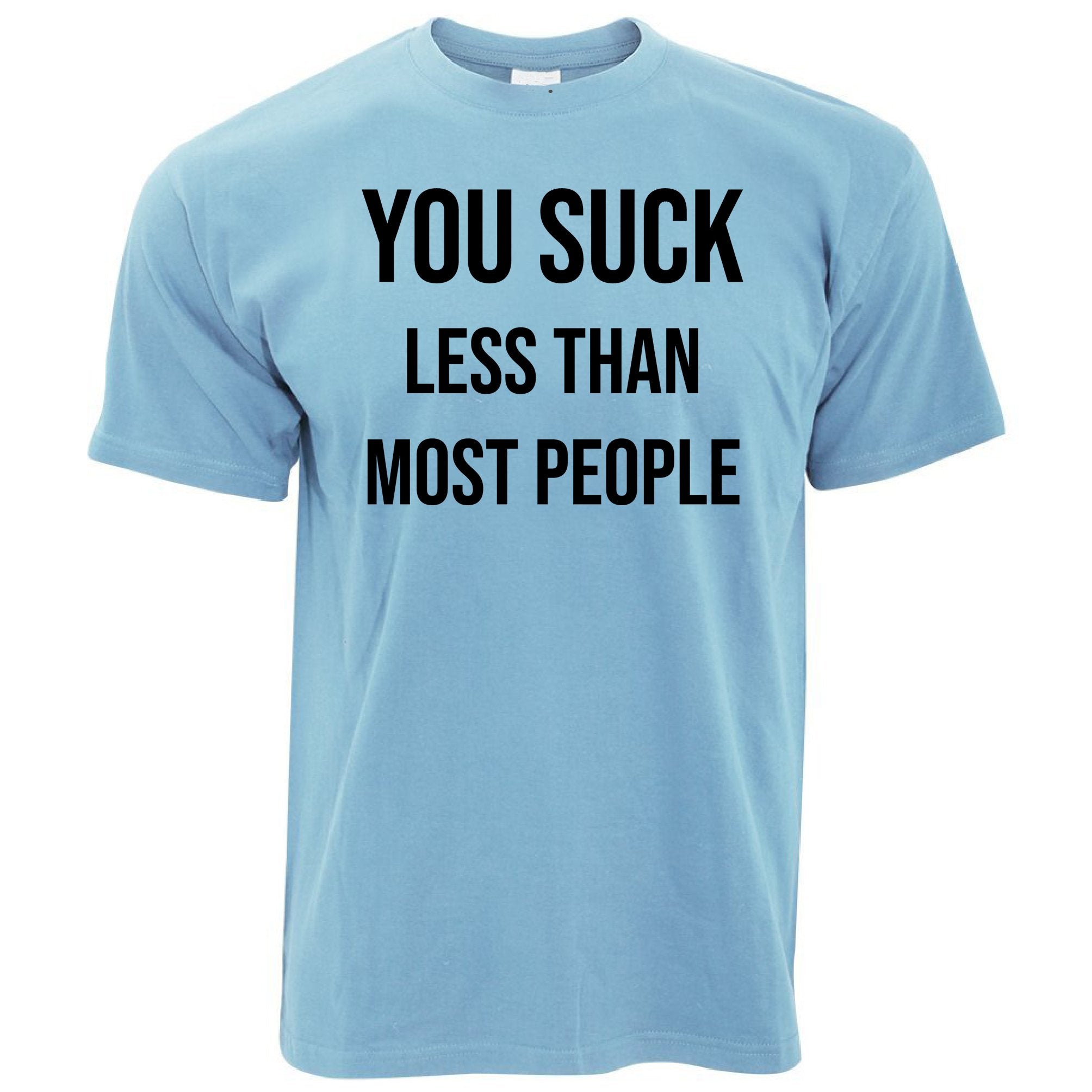 Valentines Day T Shirt You Suck Less Than Most People