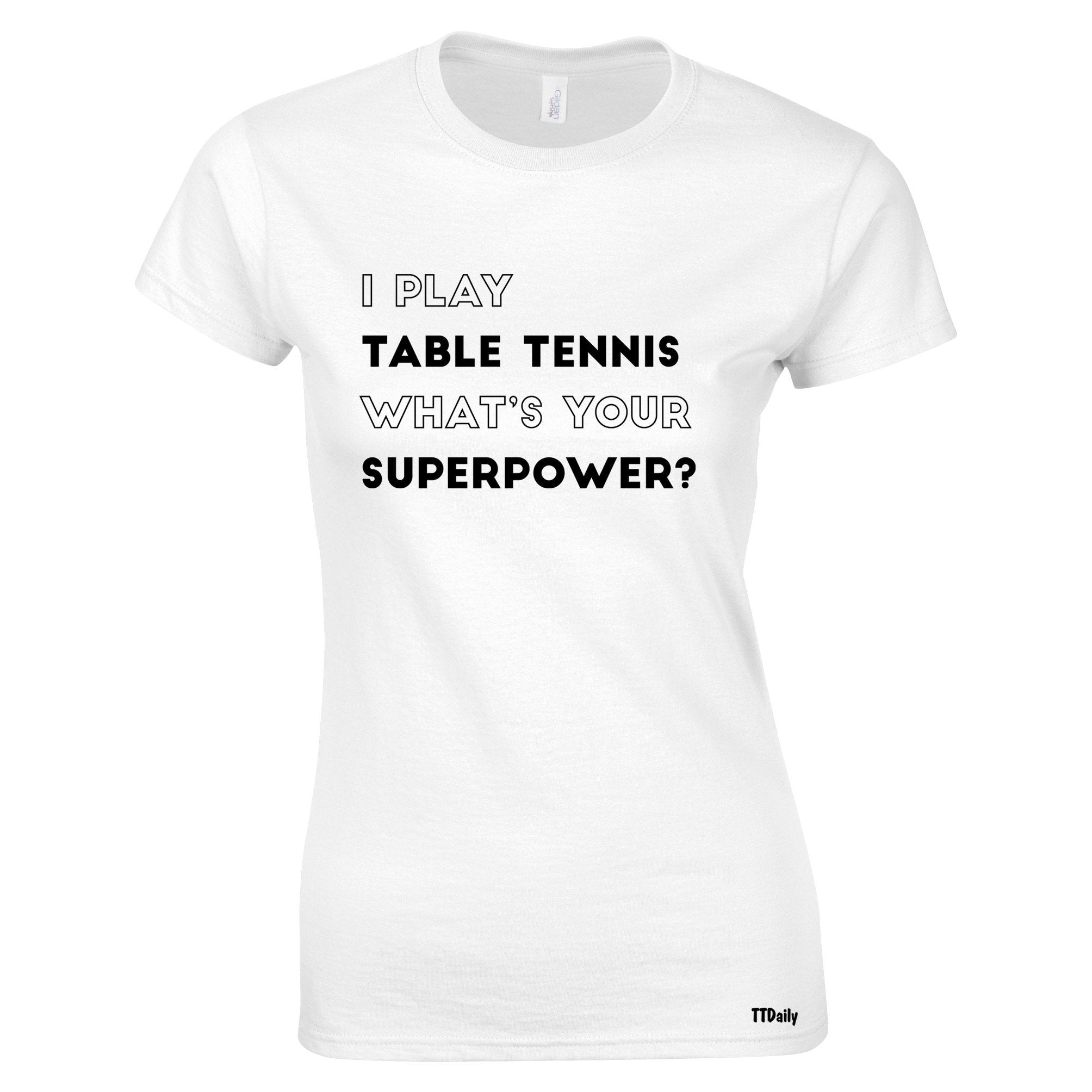 Funny I Play Table Tennis Womens T Shirt Whats Your Superpower