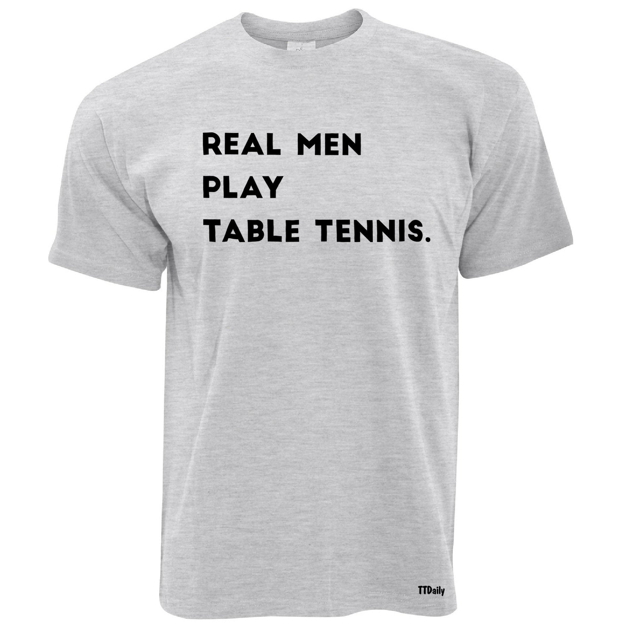 Real Men Play Table Tennis T Shirt