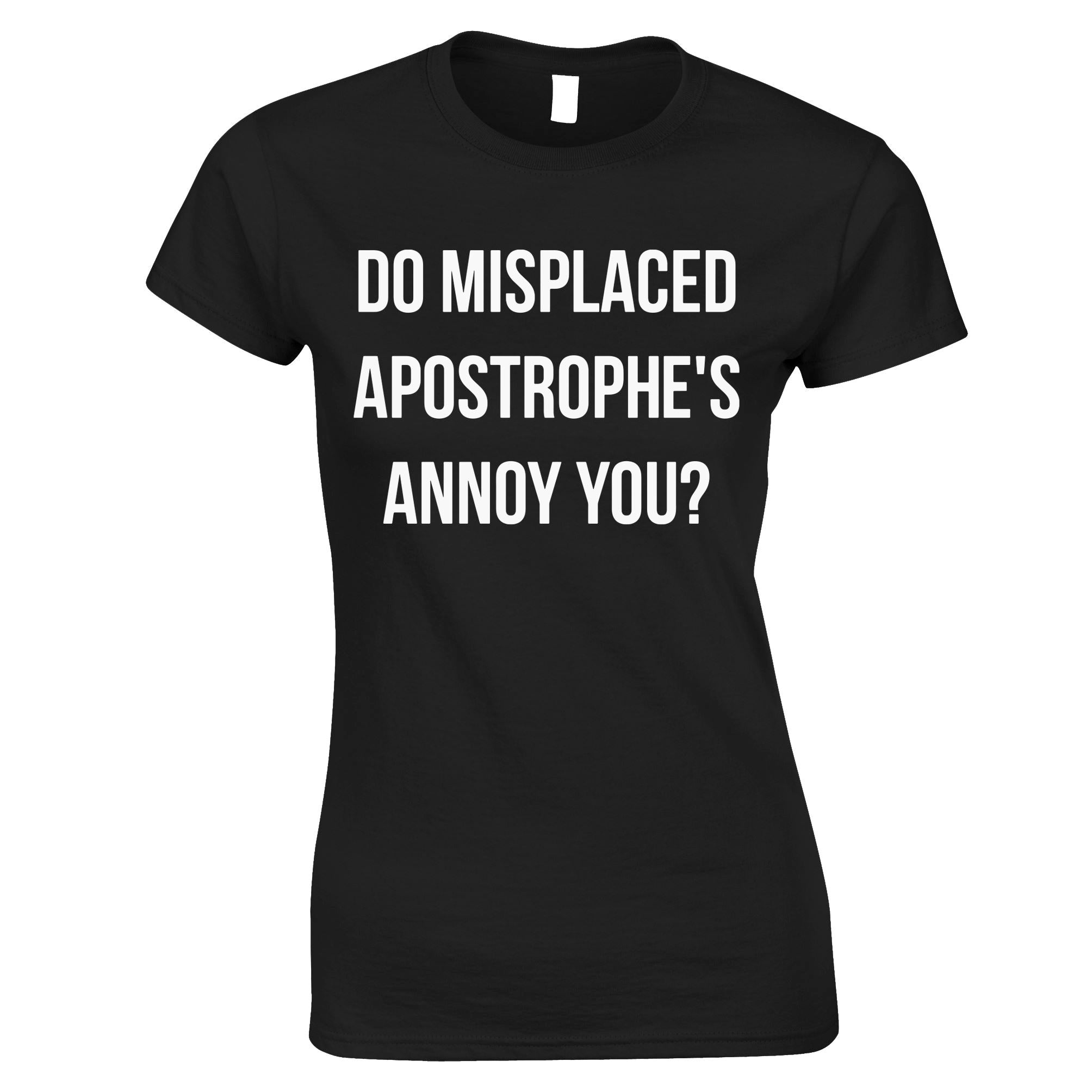 Misplaced Apostrophes Womens T Shirt