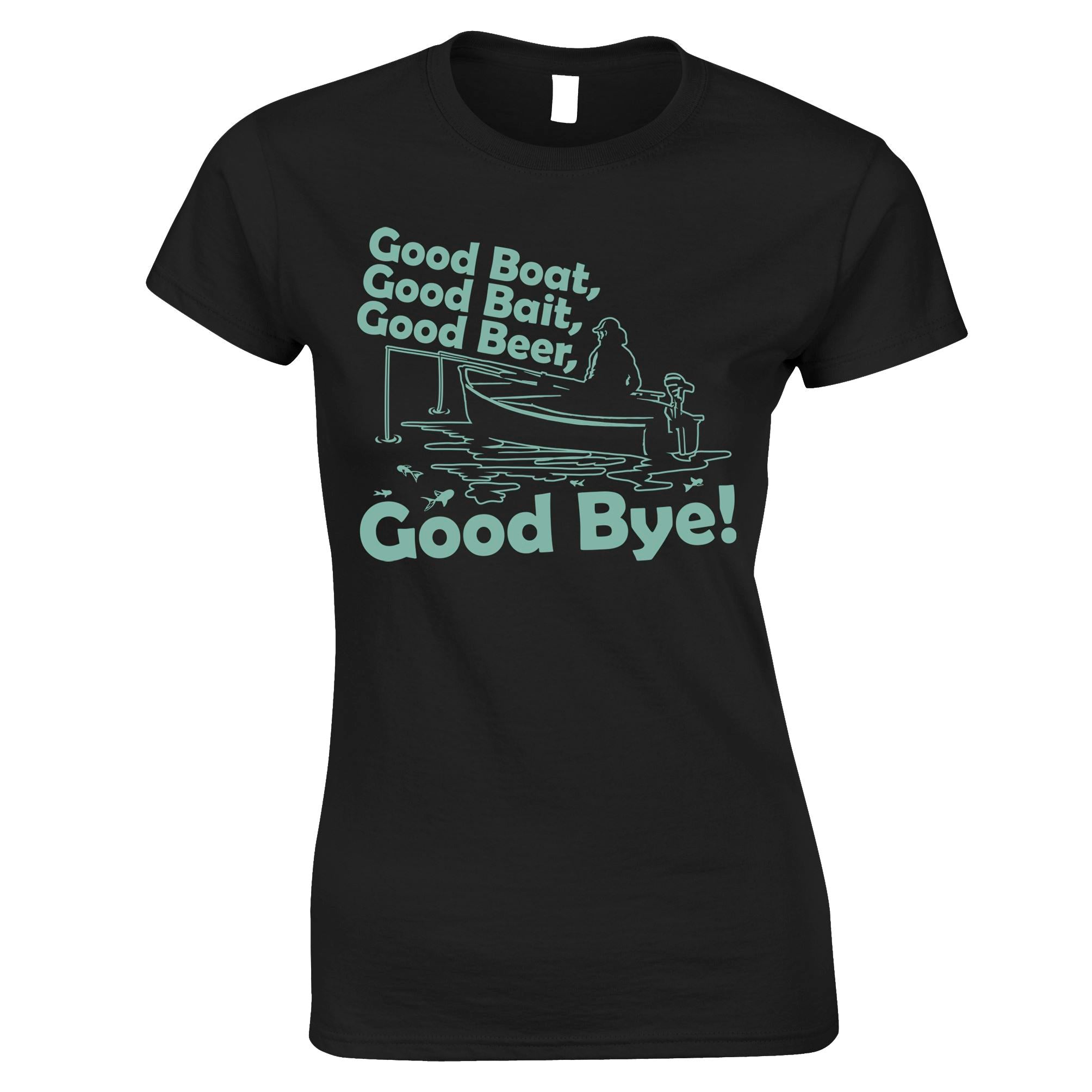 Good Boat, Good Fishing Womens T Shirt