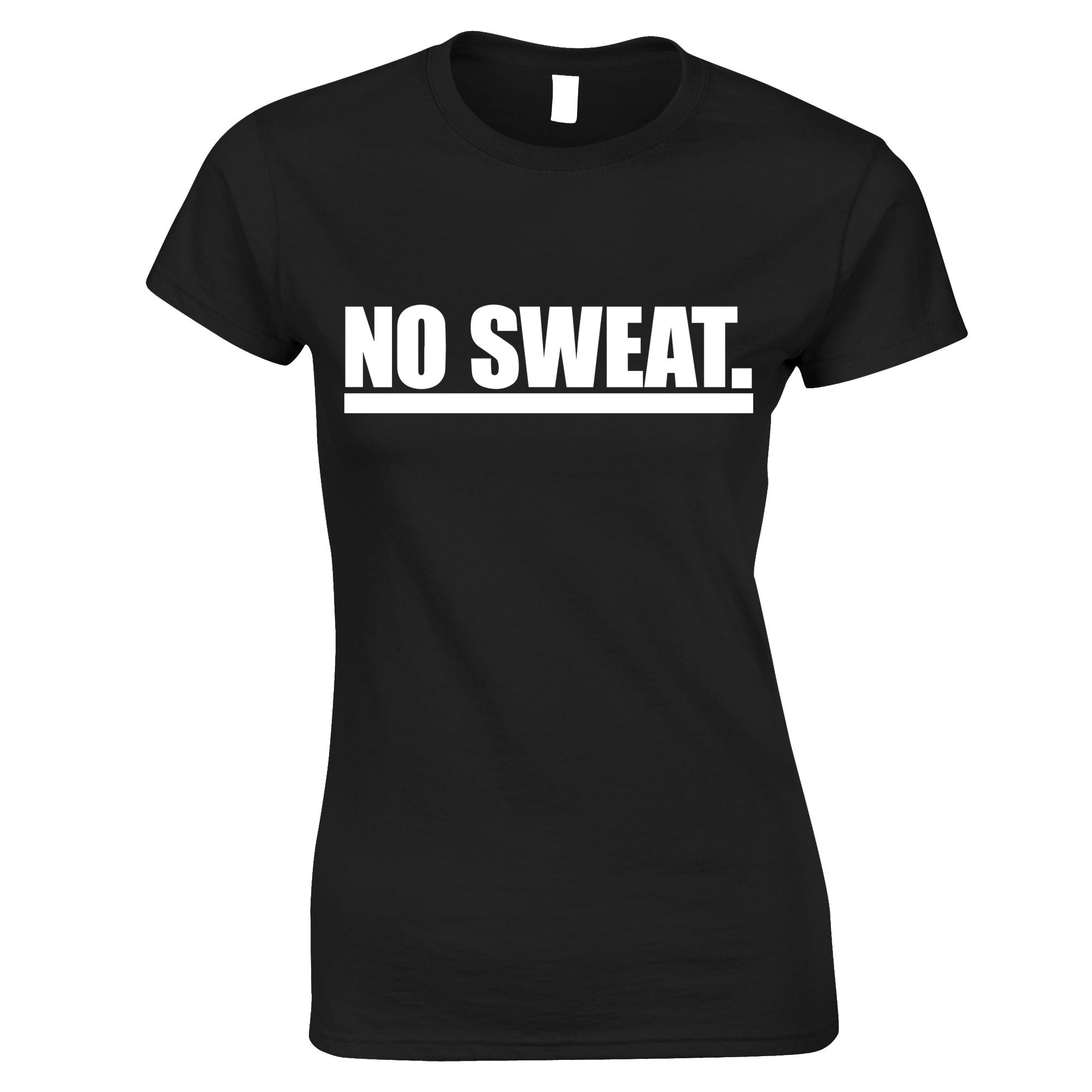 No Sweat Womens T Shirt