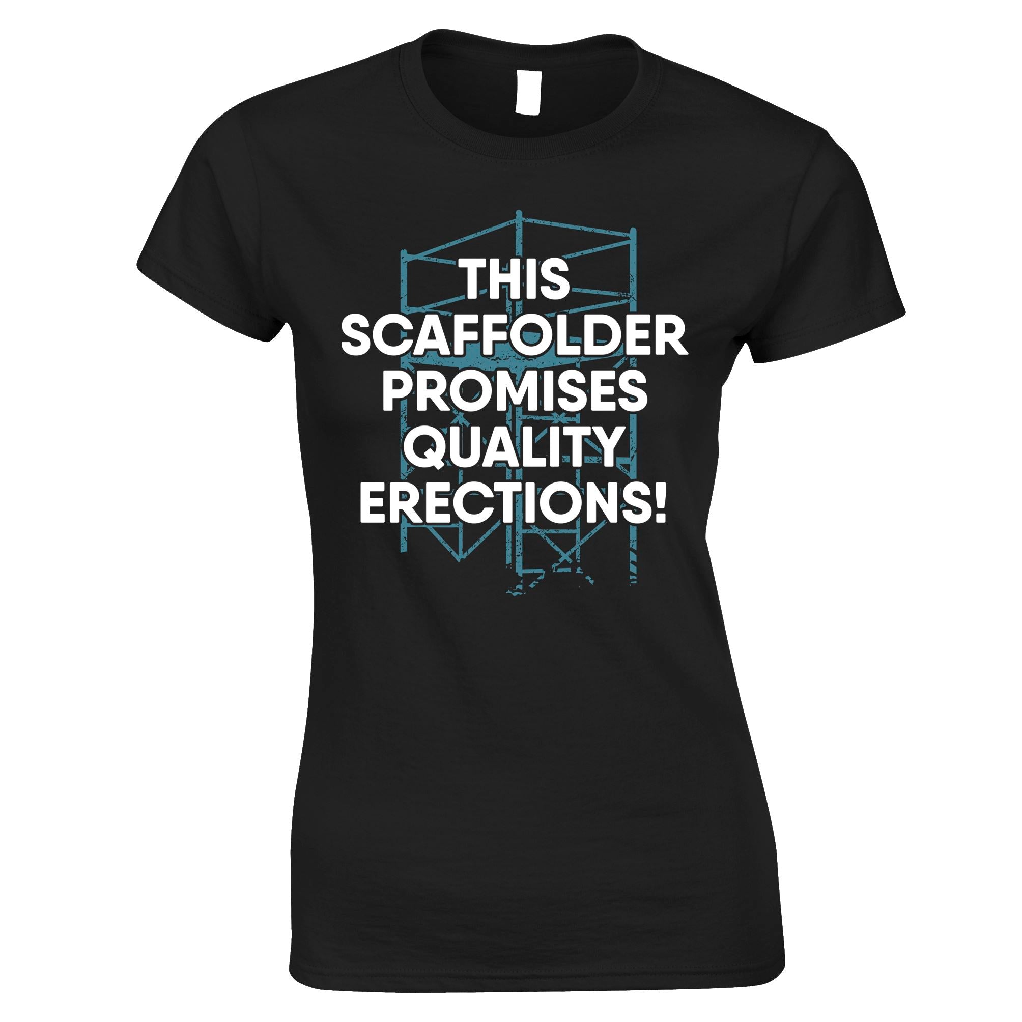 Scaffolder Promises Quality Erections Womens T Shirt