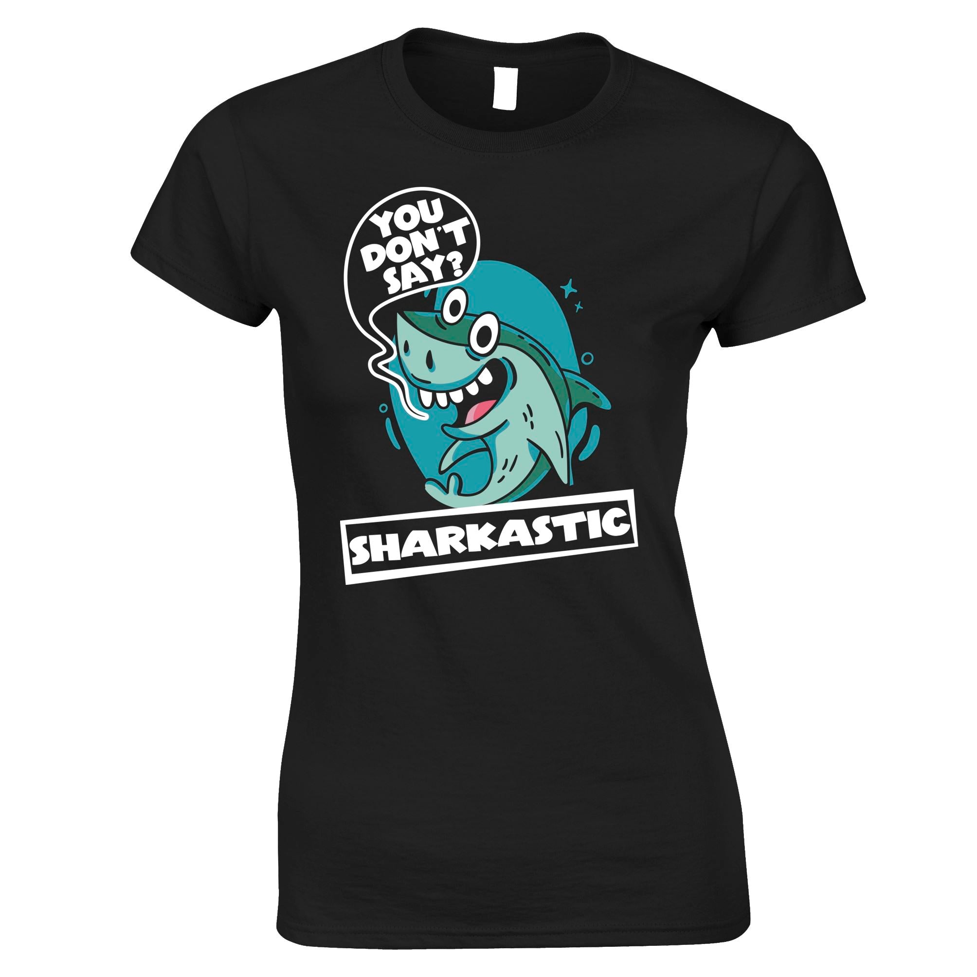 Sharkastic Womens T Shirt