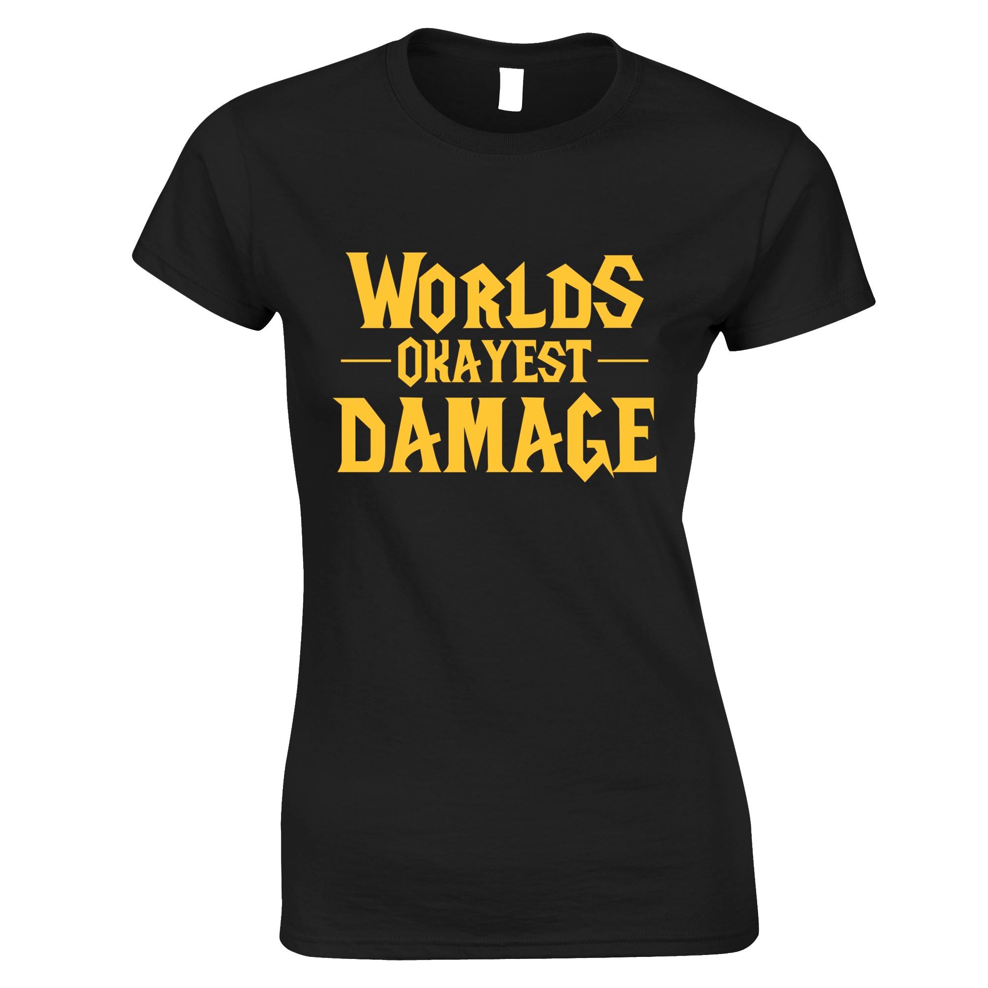 Worlds Okayest Damage Womens T Shirt