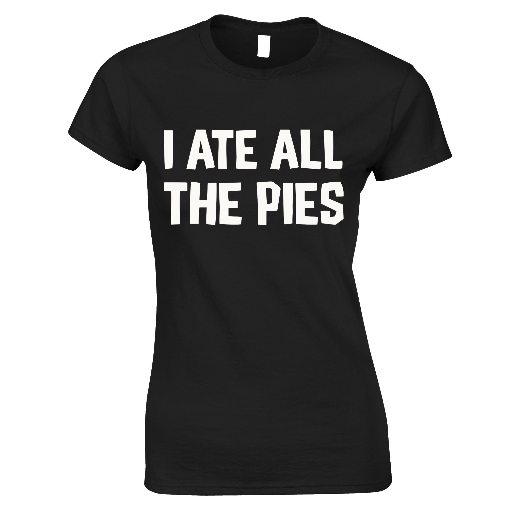 I Ate All The Pies Womens T Shirt