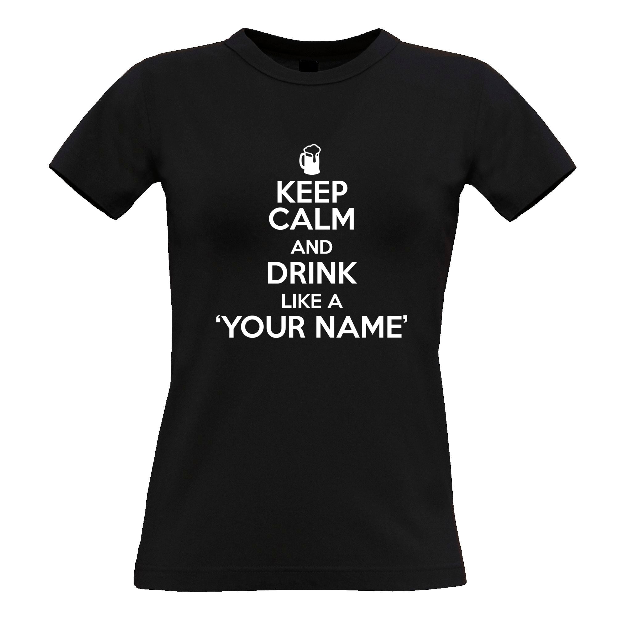 Personalised Womens T Shirt Keep Calm And Drink