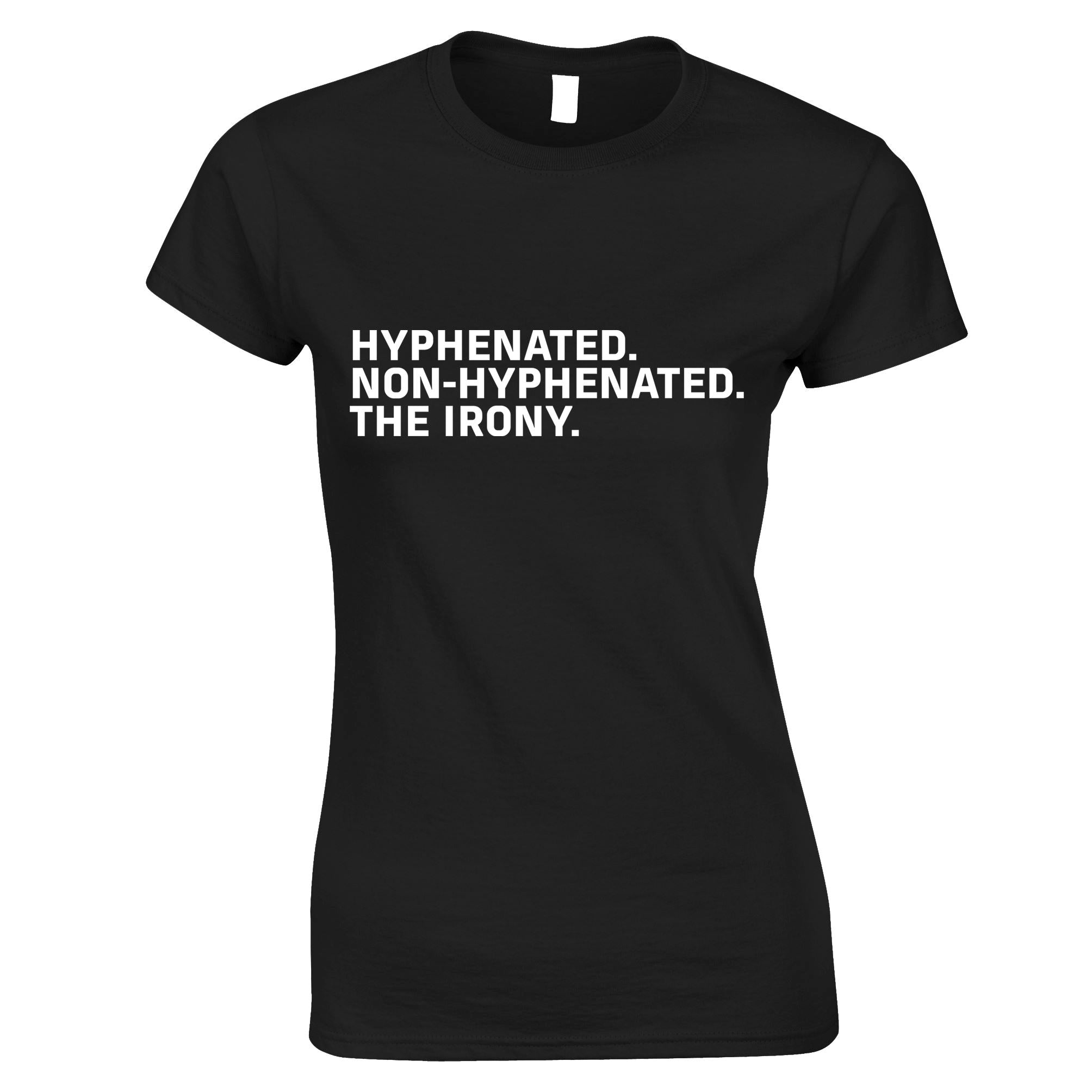 Ironic Hyphenation Womens T Shirt